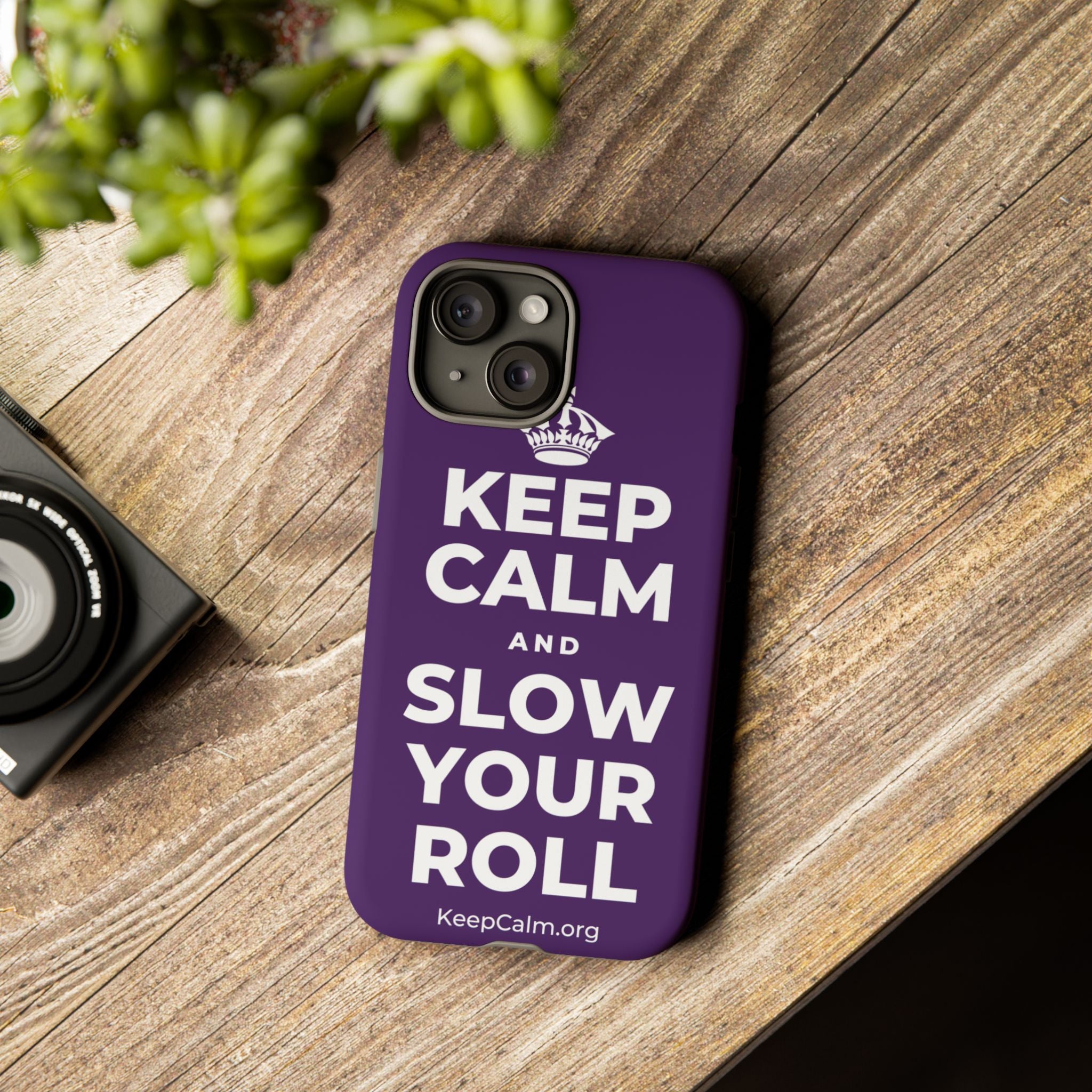 KEEP CALM AND SLOW YOUR ROLL Phone Case