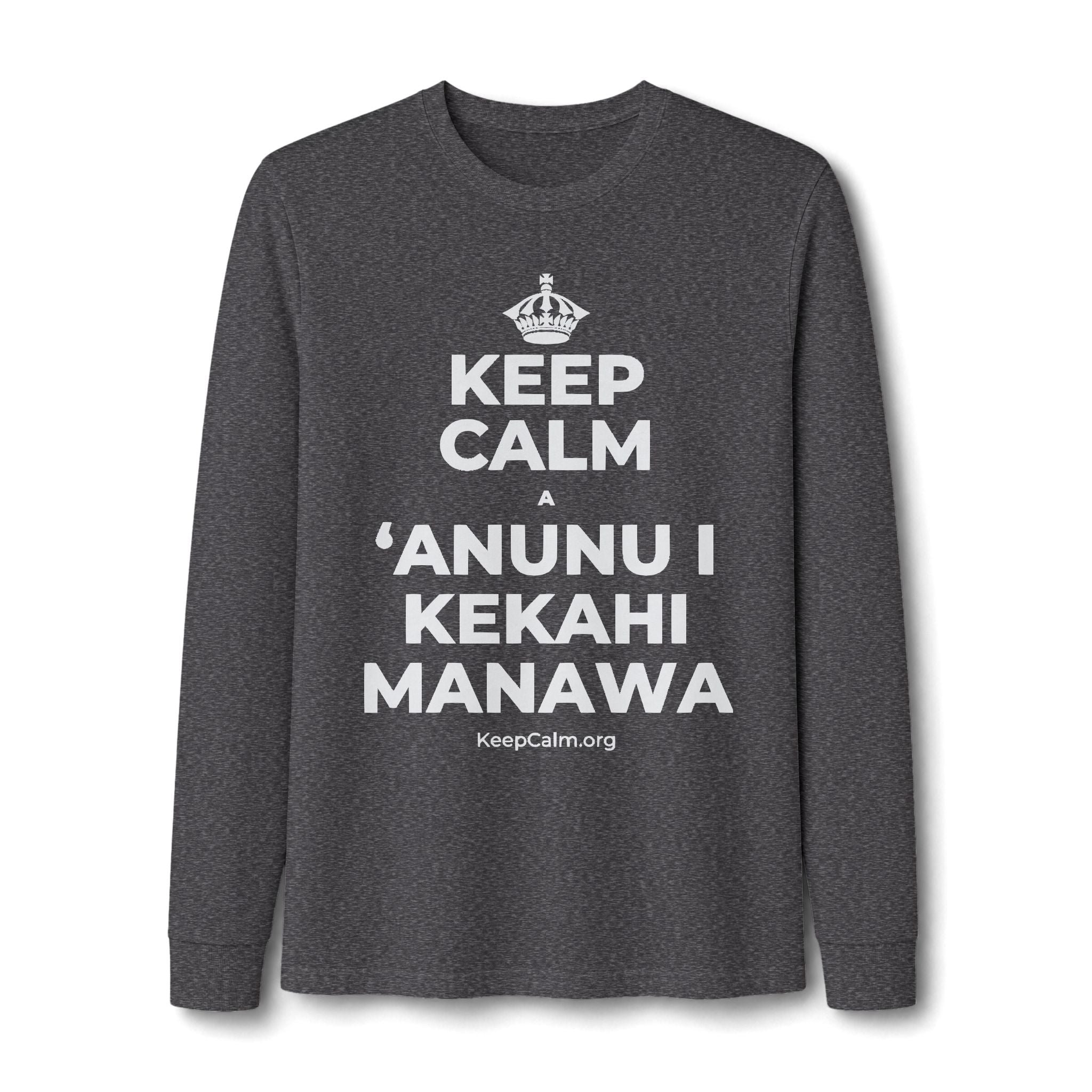 KEEP CALM A ʻANUNU I KEKAHI MANAWA Long Sleeve Tee