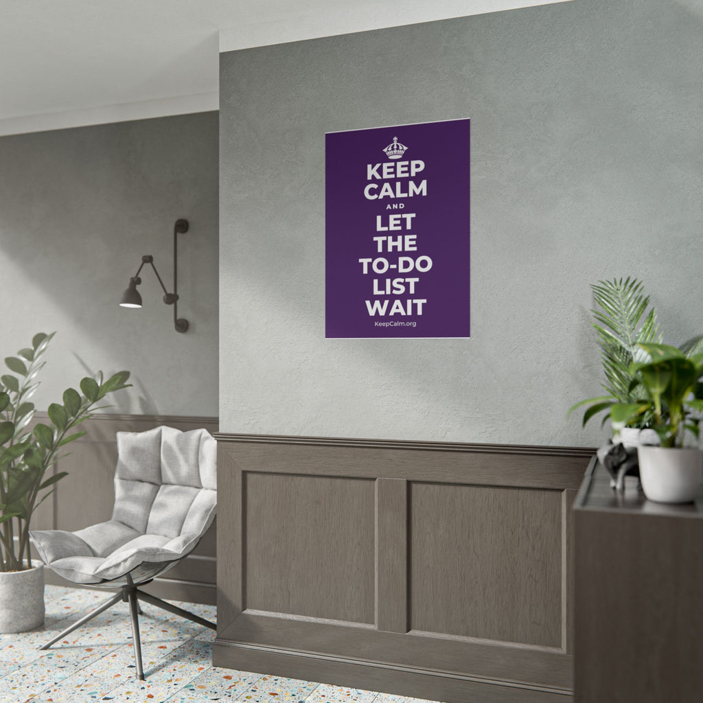 KEEP CALM AND LET THE TO-DO LIST WAIT Poster