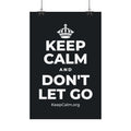 KEEP CALM AND DON'T LET GO Satin Poster (Dark)