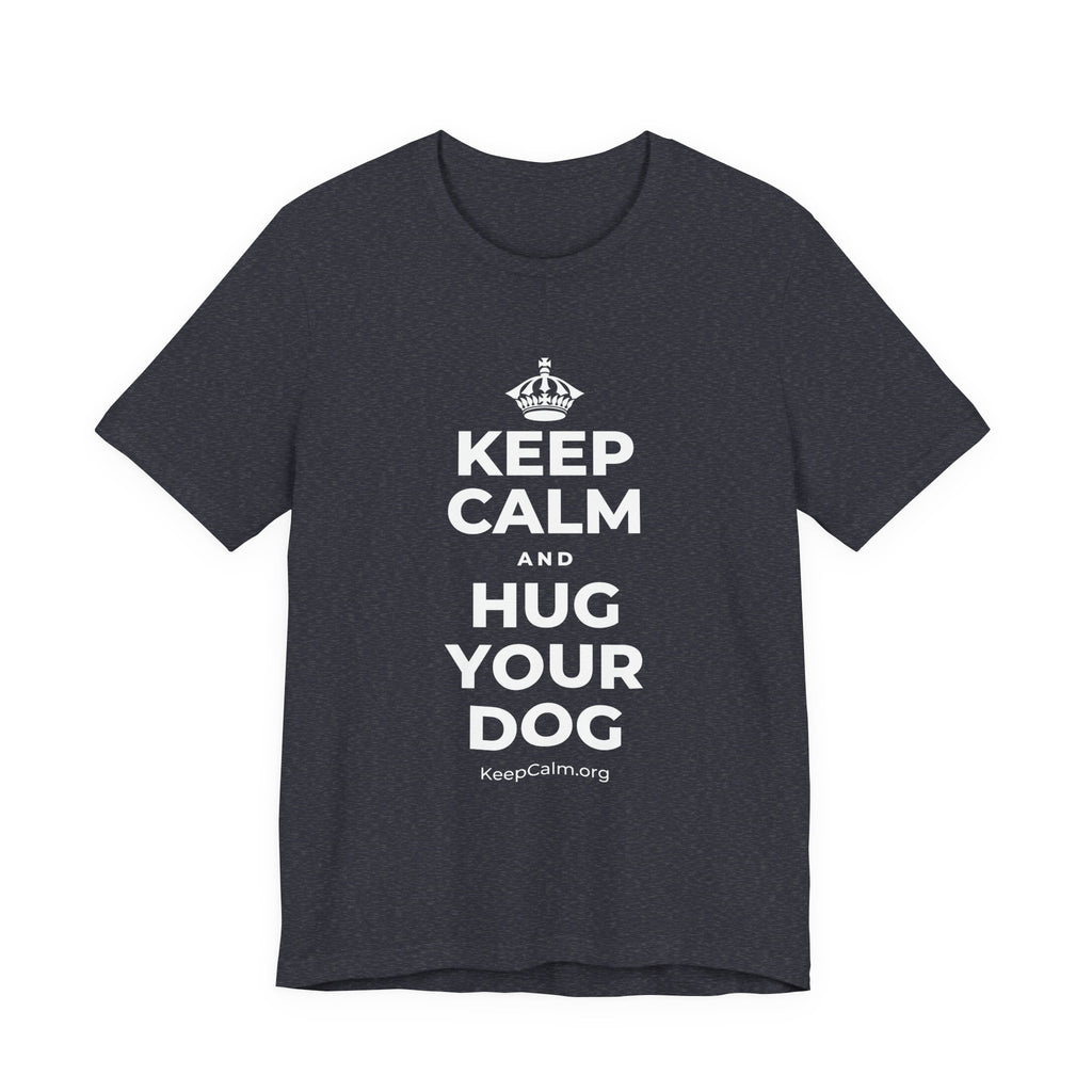 KEEP CALM AND HUG YOUR DOG T-Shirt (White–Asphalt)