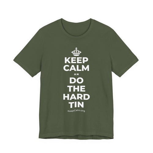 KEEP CALM AN DO THE HARD TIN T-Shirt (Military Green–Autumn)