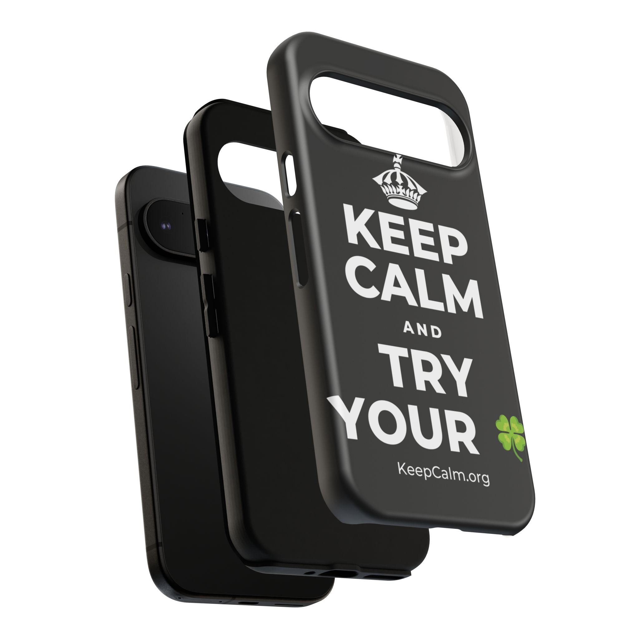 KEEP CALM AND TRY YOUR 🍀 Phone Case