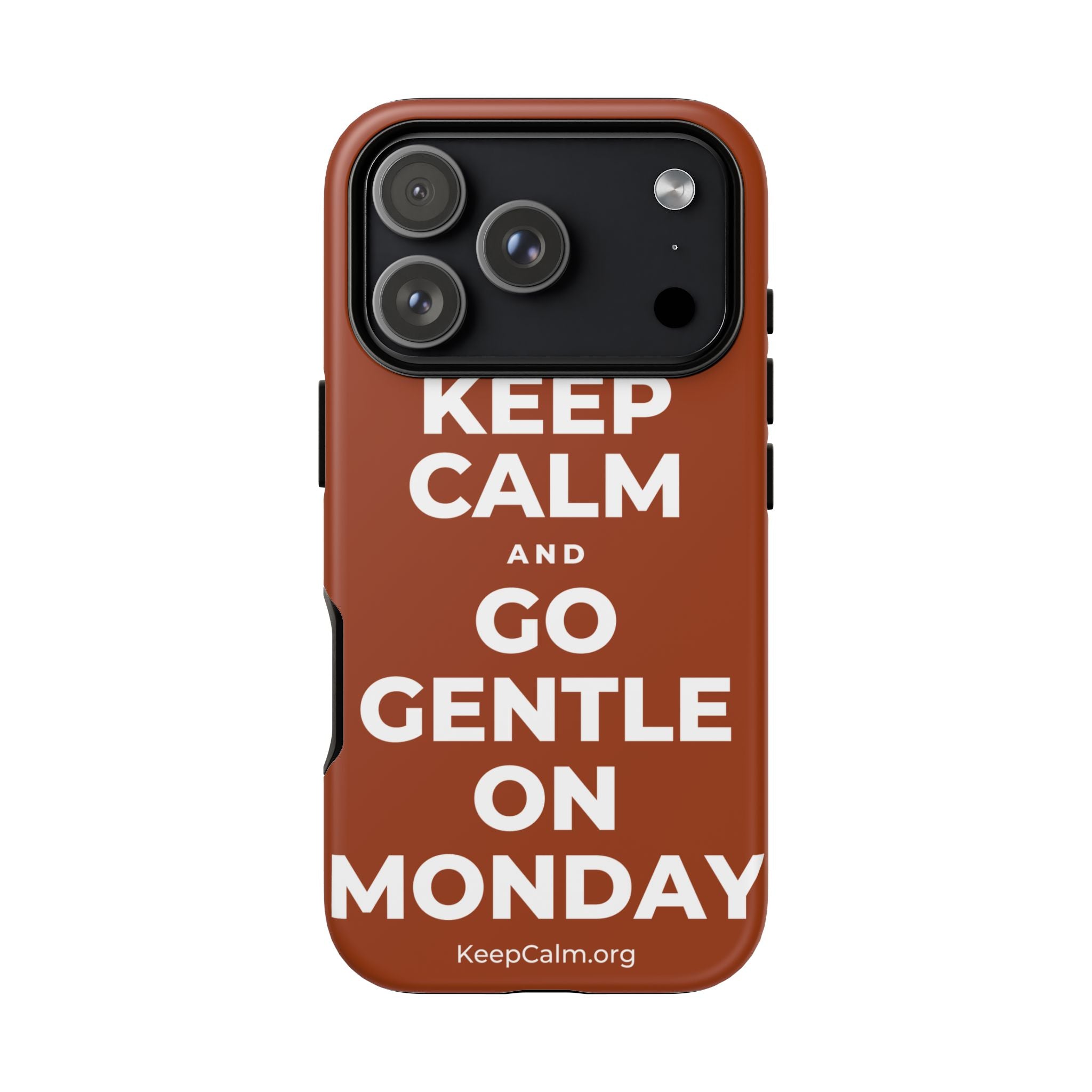 KEEP CALM AND GO GENTLE ON MONDAY Phone Case