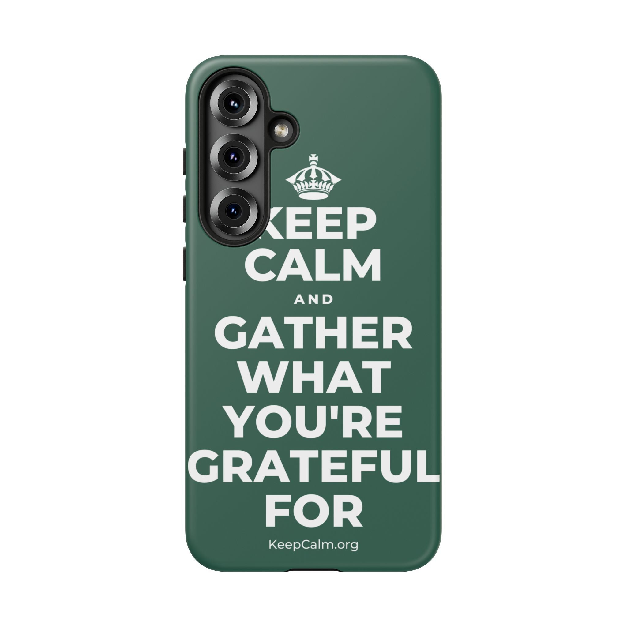 KEEP CALM AND GATHER WHAT YOU'RE GRATEFUL FOR Phone Case