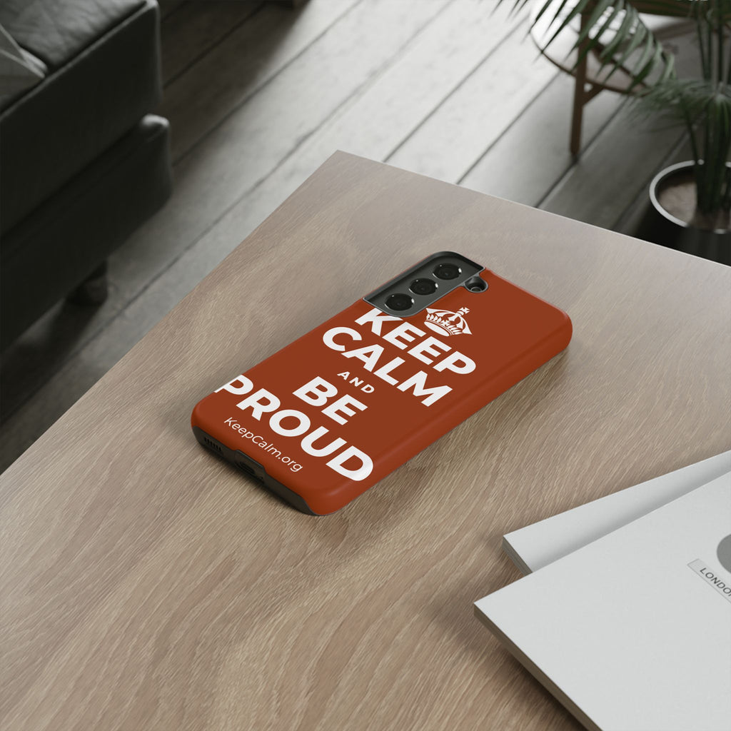 KEEP CALM AND BE PROUD Phone Case