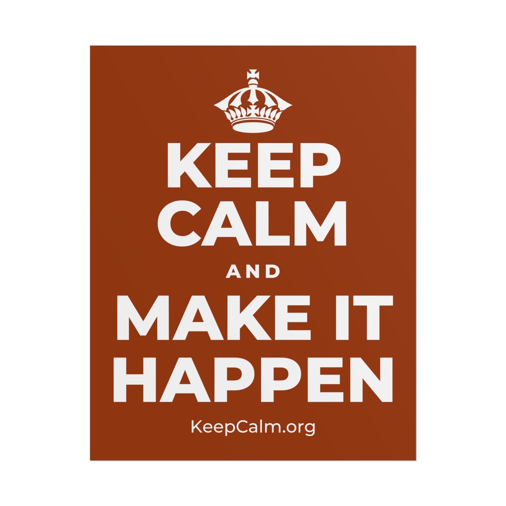 KEEP CALM AND MAKE IT HAPPEN Poster