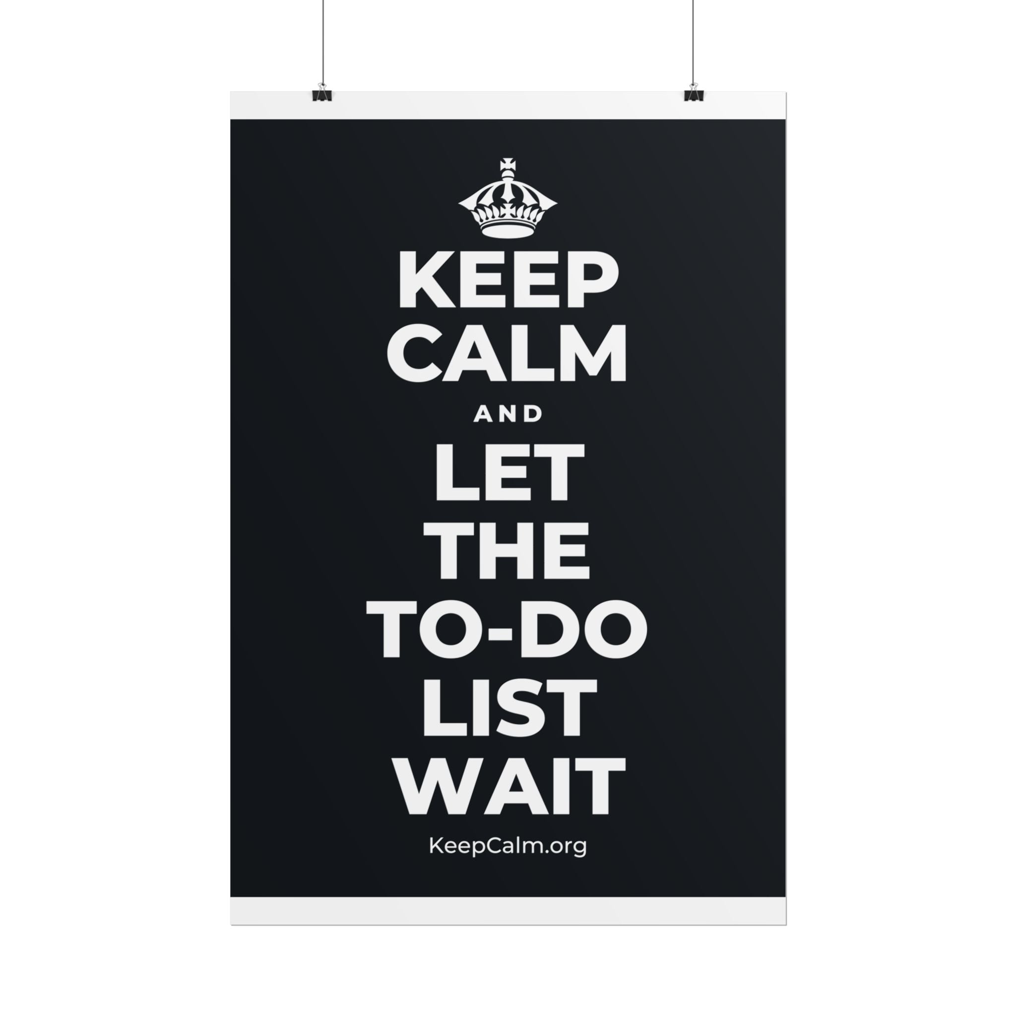 KEEP CALM AND LET THE TO-DO LIST WAIT Poster (Dark)