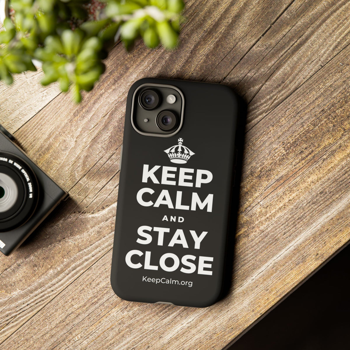 KEEP CALM AND STAY CLOSE Phone Case
