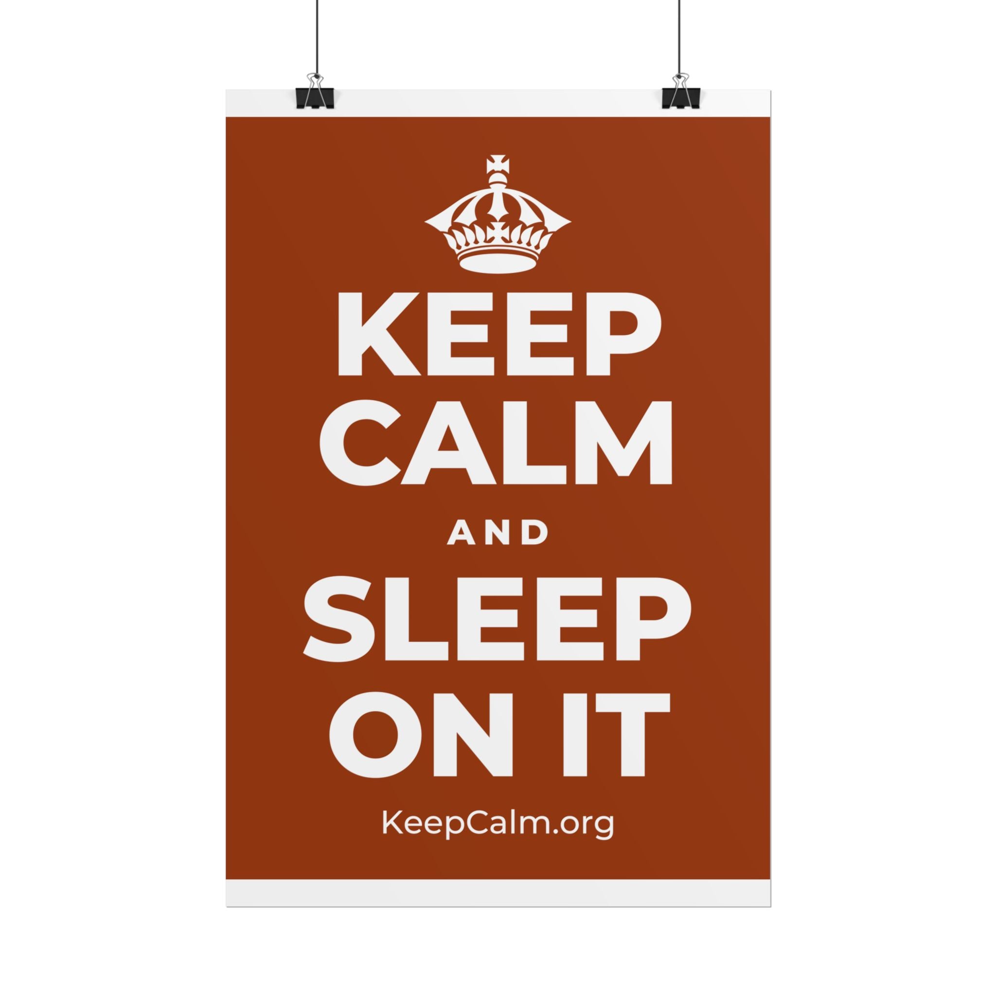 KEEP CALM AND SLEEP ON IT Poster