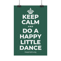KEEP CALM AND DO A HAPPY LITTLE DANCE Satin Poster