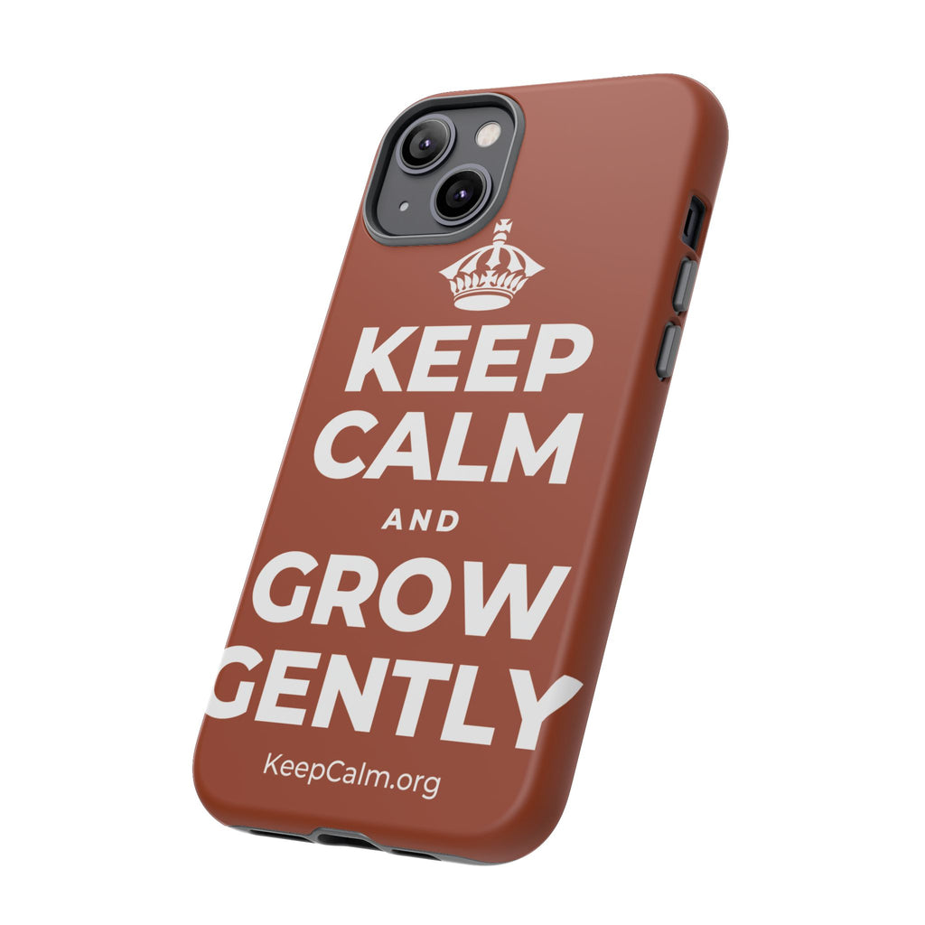 KEEP CALM AND GROW GENTLY Phone Case