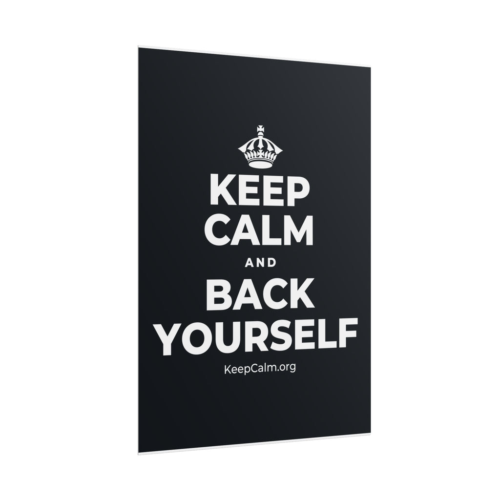 KEEP CALM AND BACK YOURSELF Poster (Dark)
