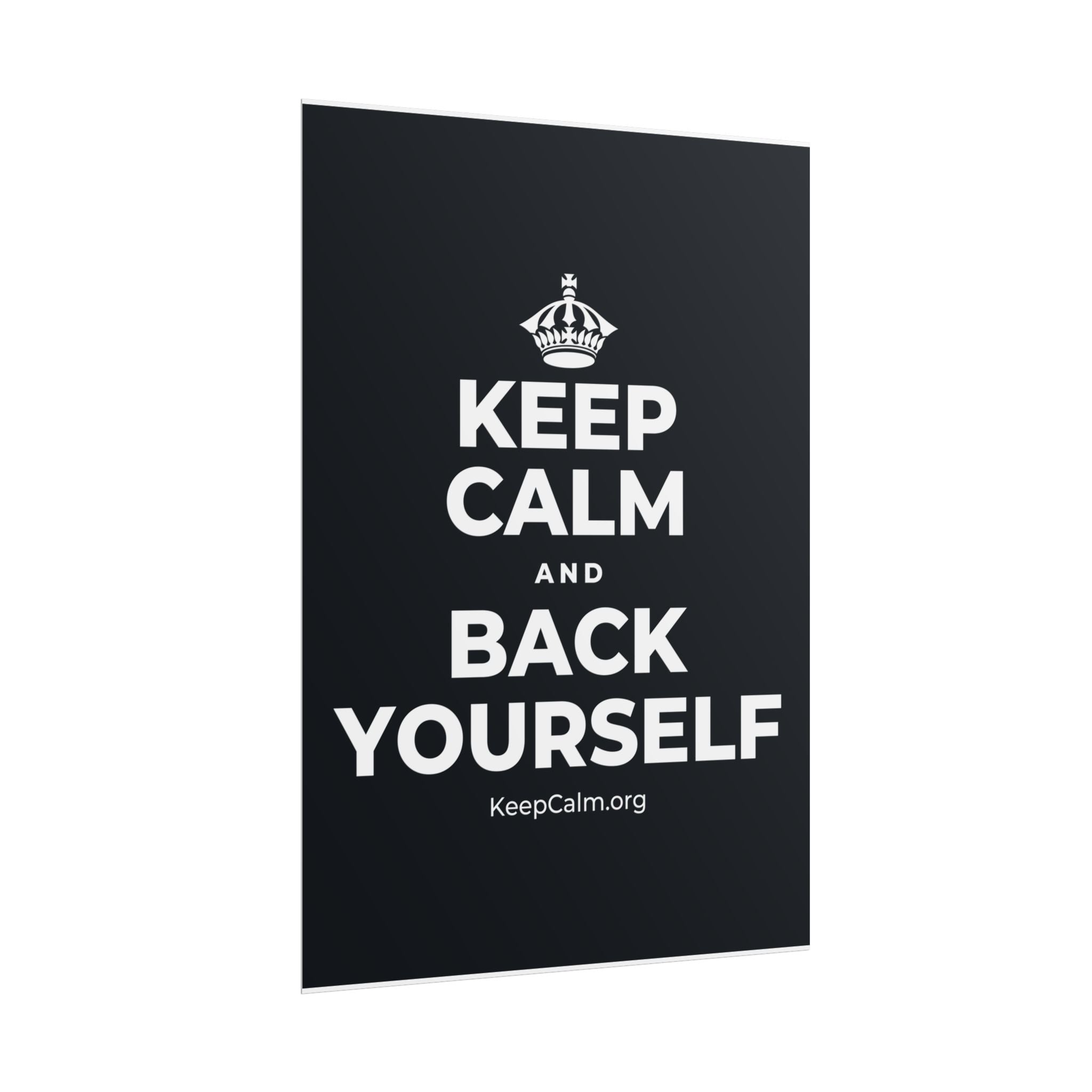 KEEP CALM AND BACK YOURSELF Poster (Dark)