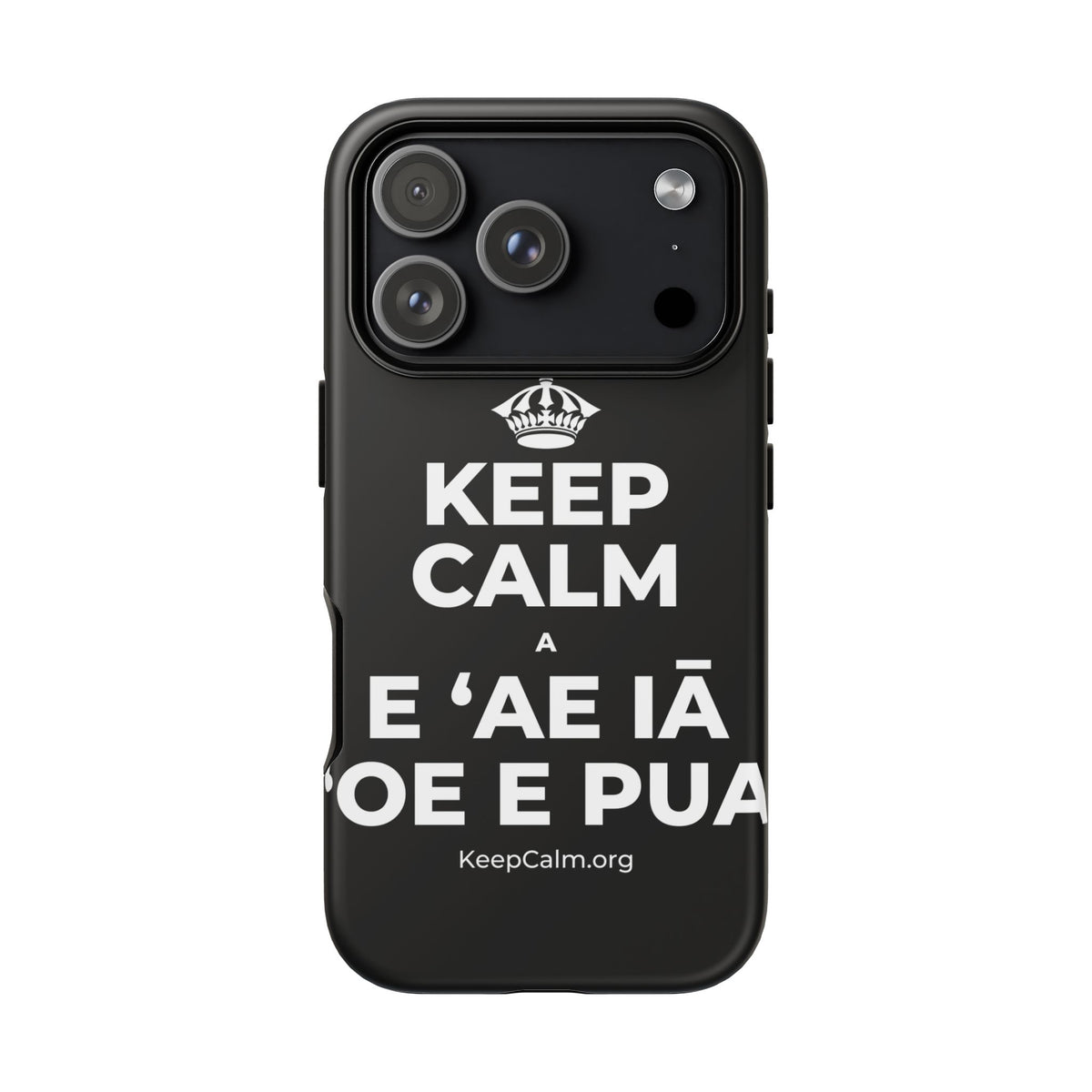 KEEP CALM A E ʻAE IĀ ʻOE E PUA Phone Case