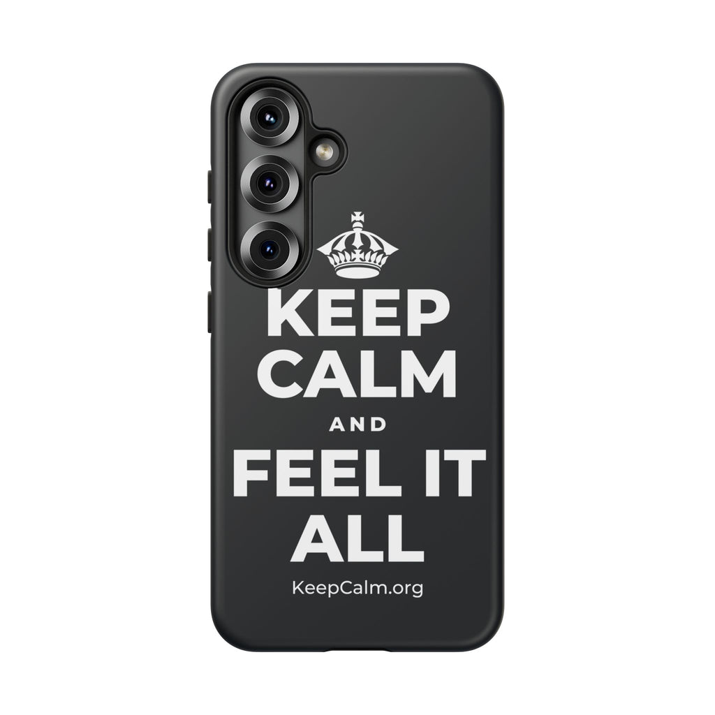 KEEP CALM AND FEEL IT ALL Phone Case (Dark)