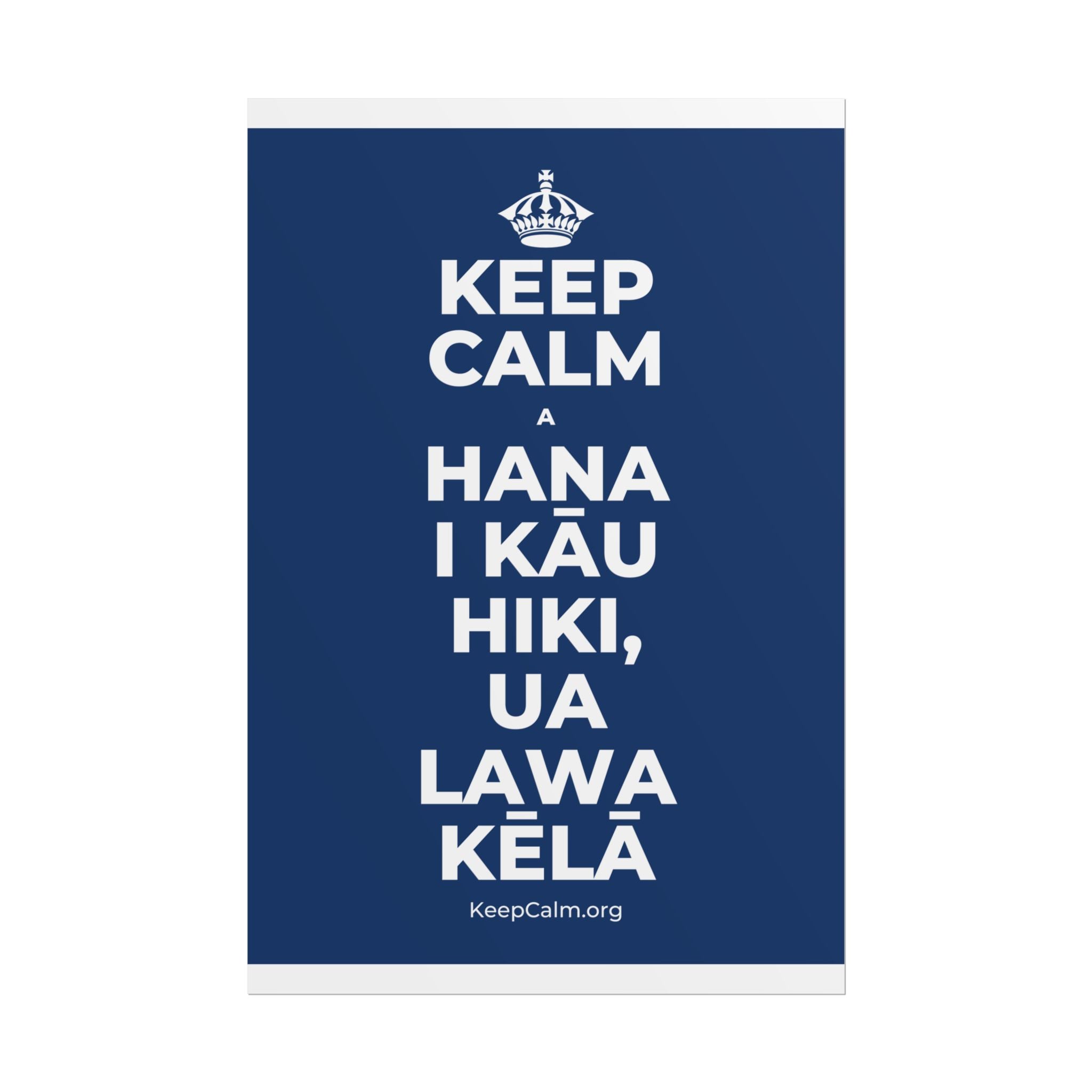KEEP CALM A HANA I KĀU HIKI, UA LAWA KĒLĀ Poster