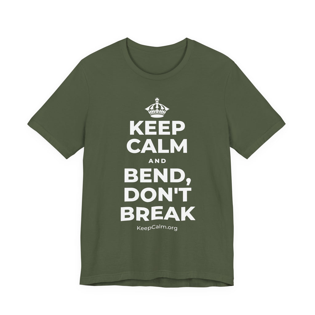 KEEP CALM AND BEND, DON'T BREAK T-Shirt (Military Green–Autumn)