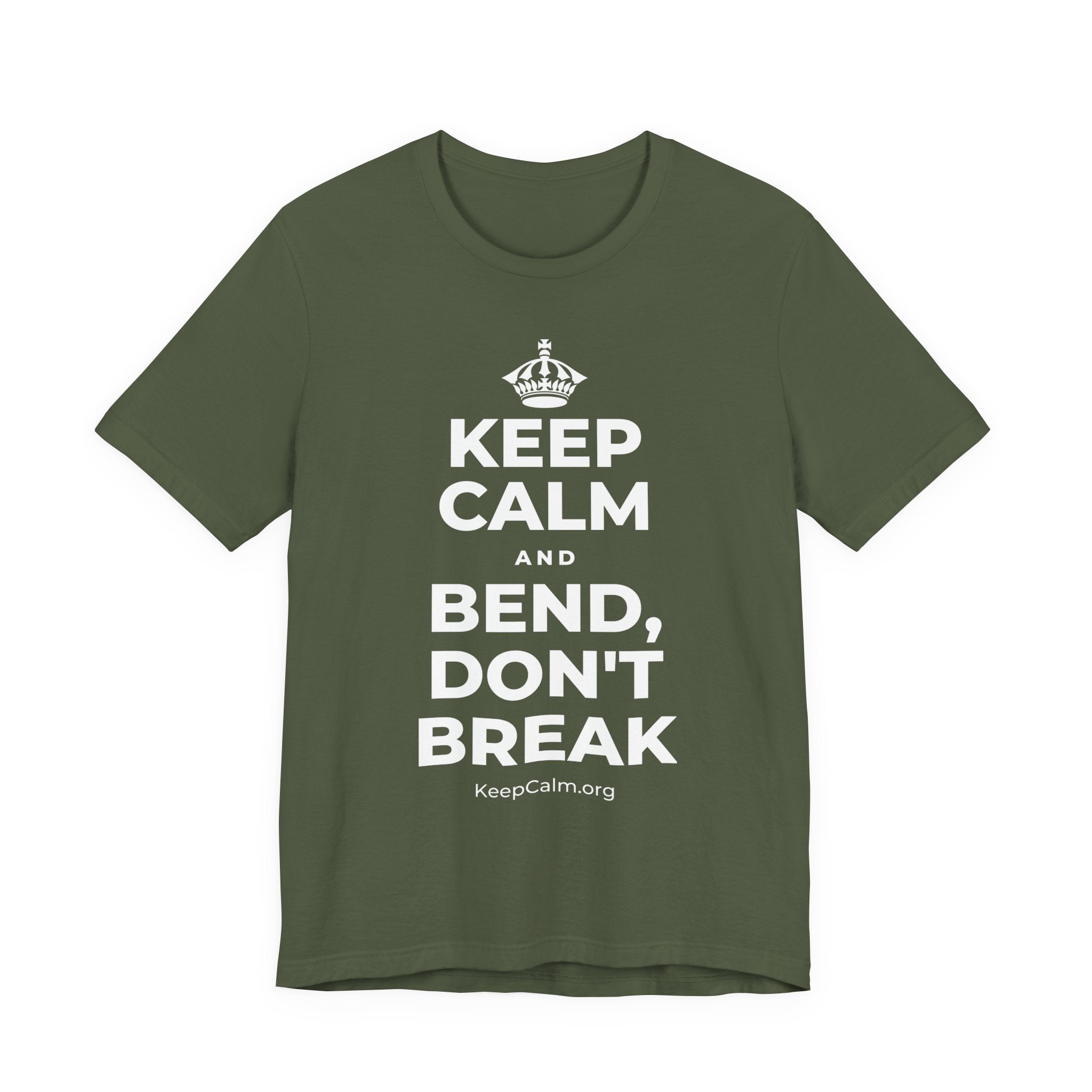 KEEP CALM AND BEND, DON'T BREAK T-Shirt (Military Green–Autumn)