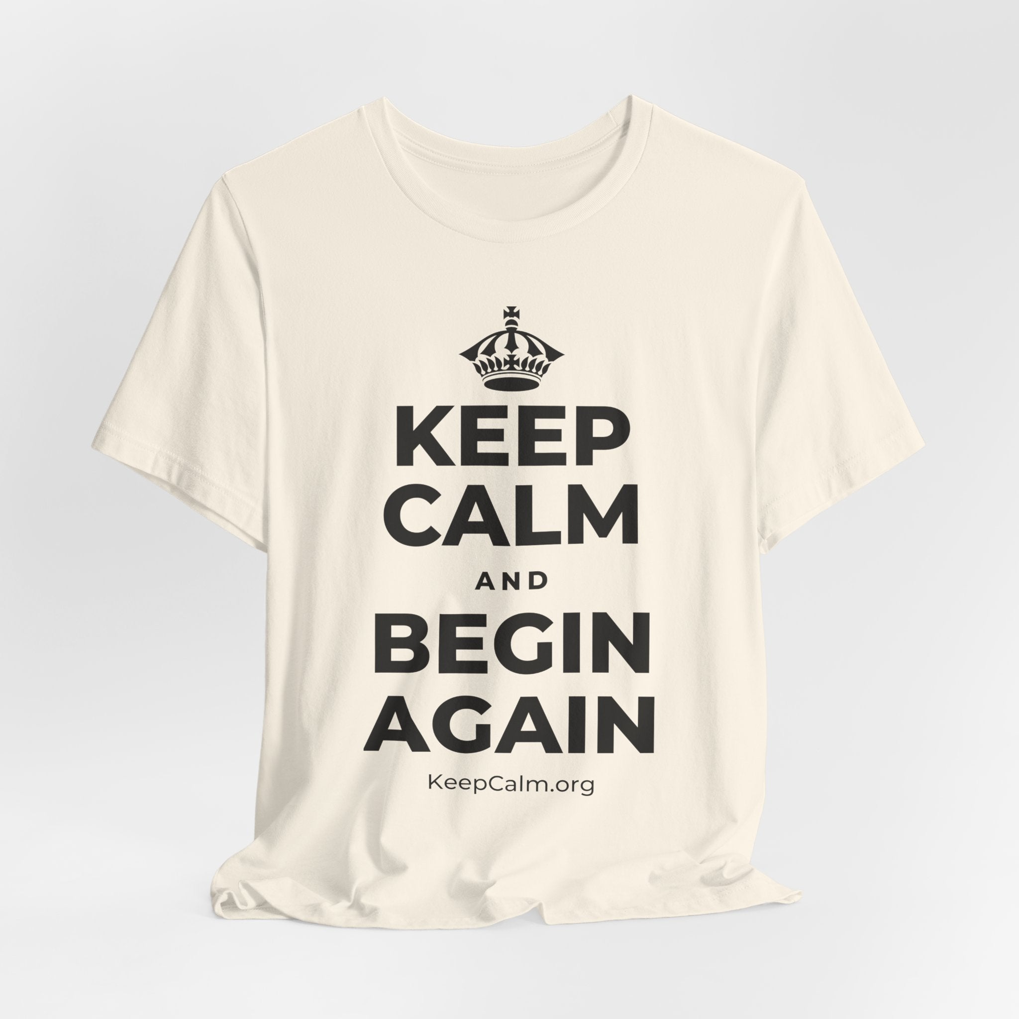 KEEP CALM AND BEGIN AGAIN T-Shirt (White–Asphalt)