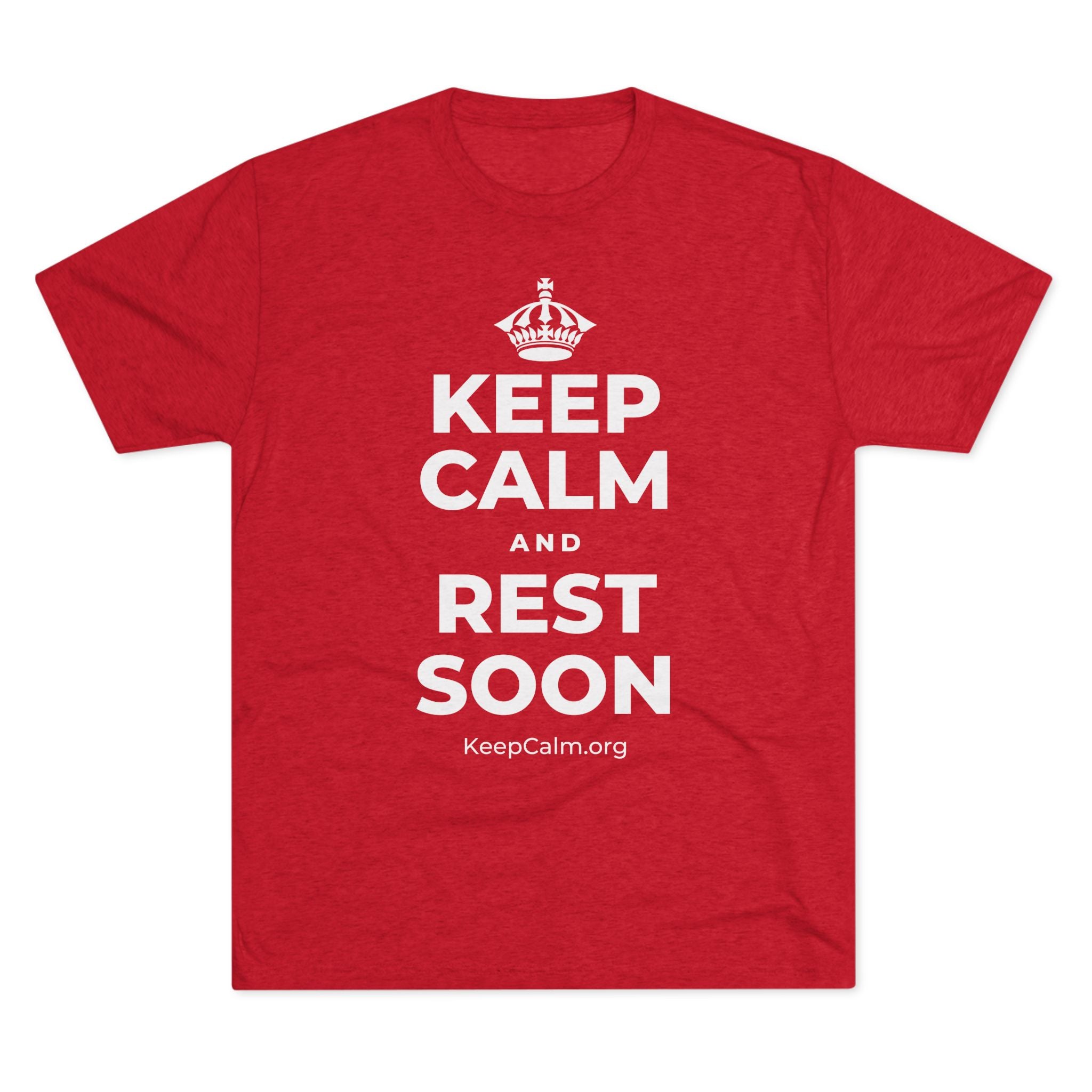 KEEP CALM AND REST SOON Tri-Blend Tee