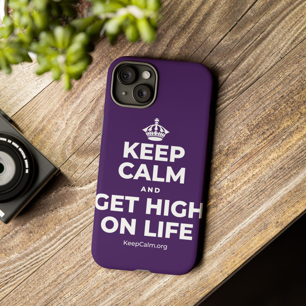 KEEP CALM AND GET HIGH ON LIFE Phone Case
