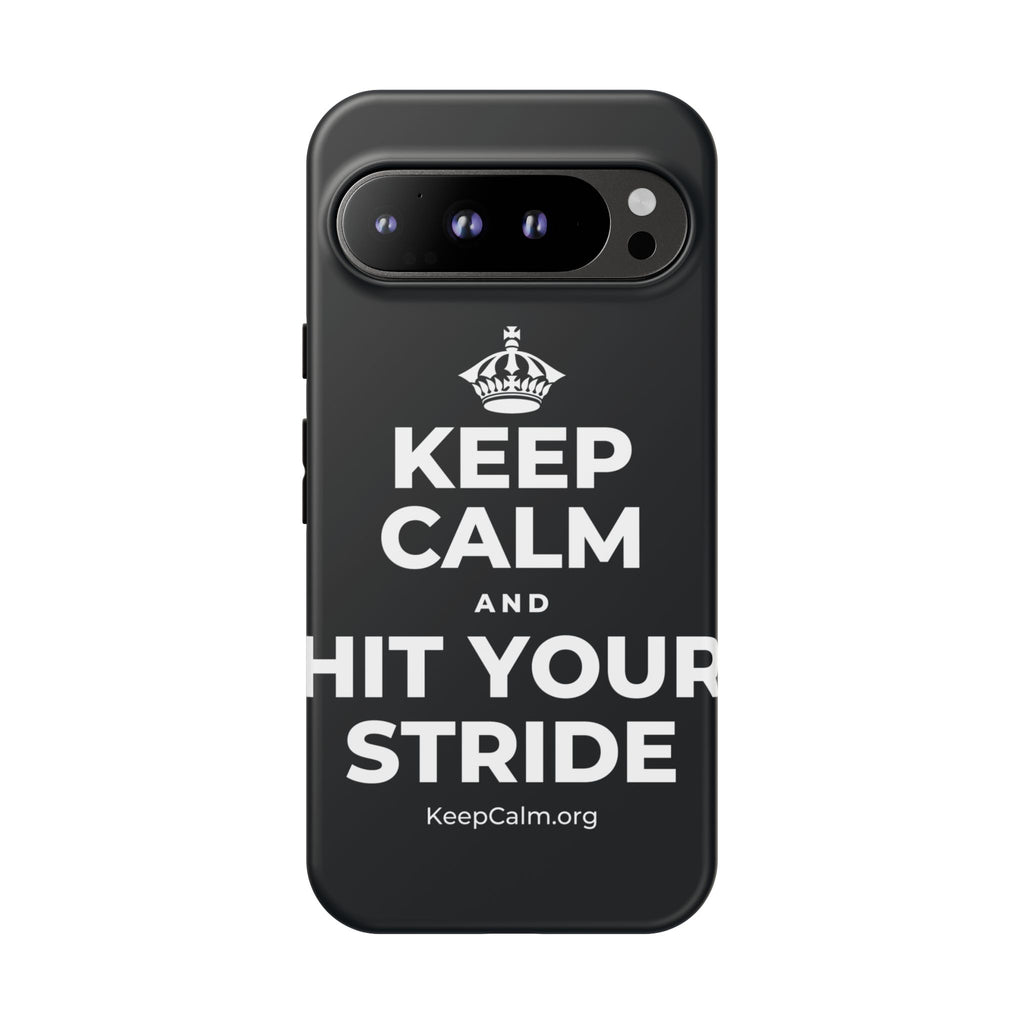 KEEP CALM AND HIT YOUR STRIDE Phone Case (Dark)