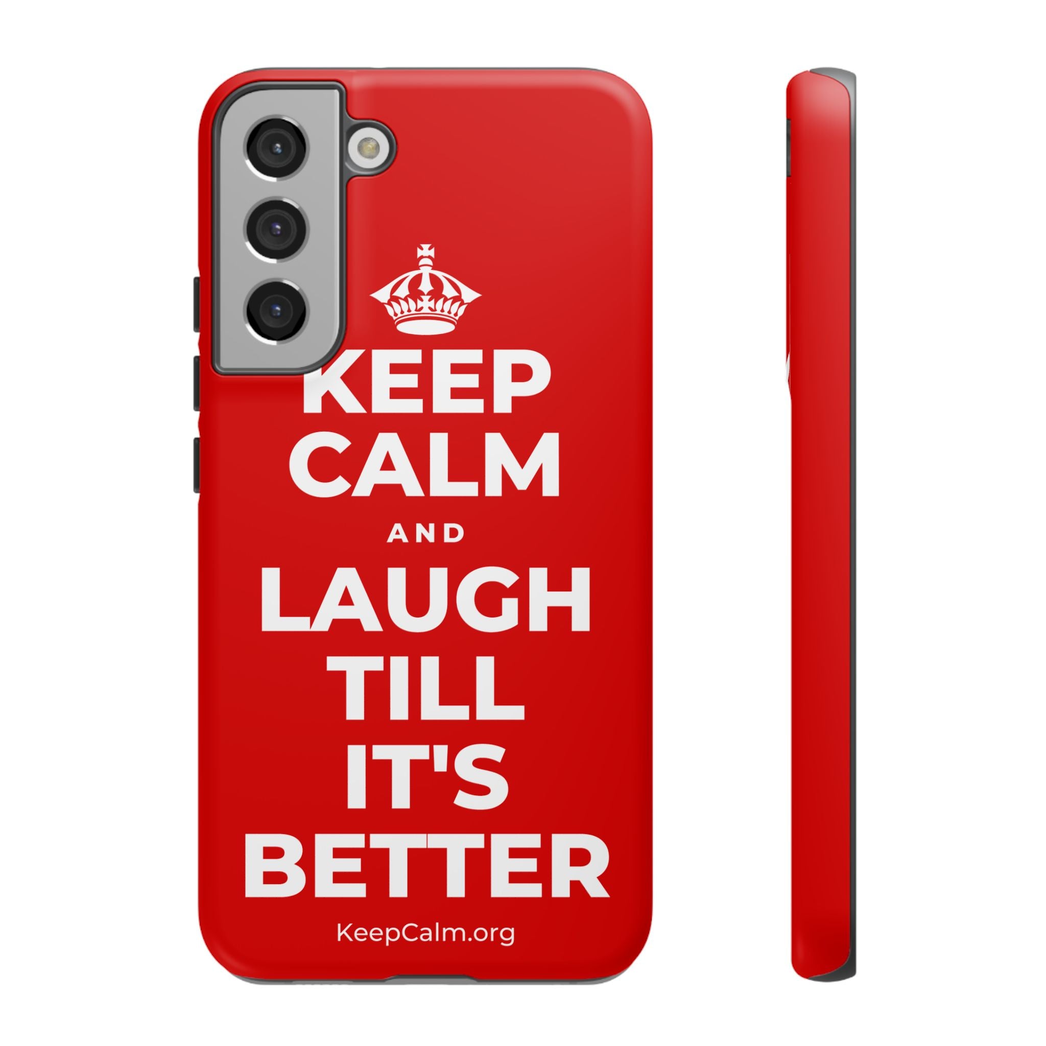 KEEP CALM AND LAUGH TILL IT'S BETTER Phone Case