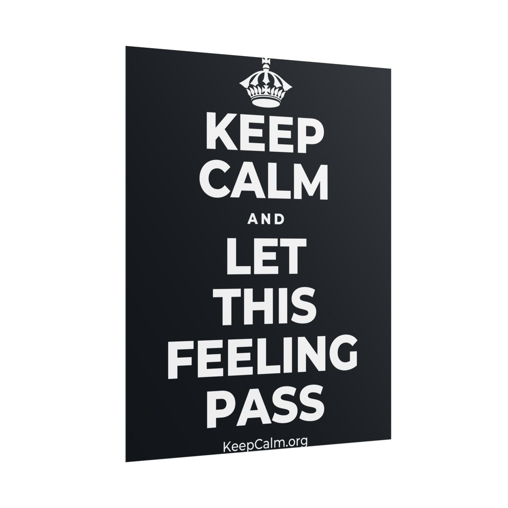 KEEP CALM AND LET THIS FEELING PASS Poster (Dark)