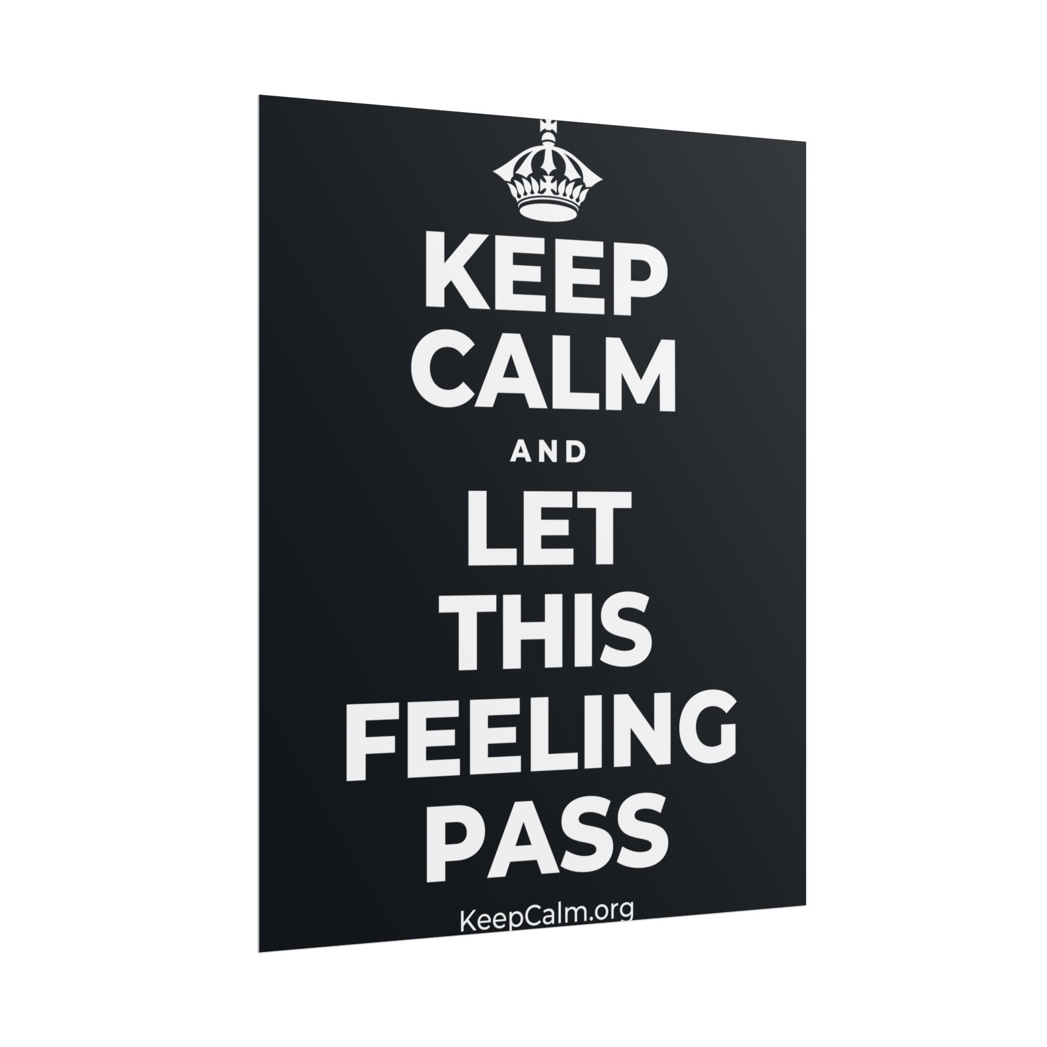 KEEP CALM AND LET THIS FEELING PASS Poster (Dark)