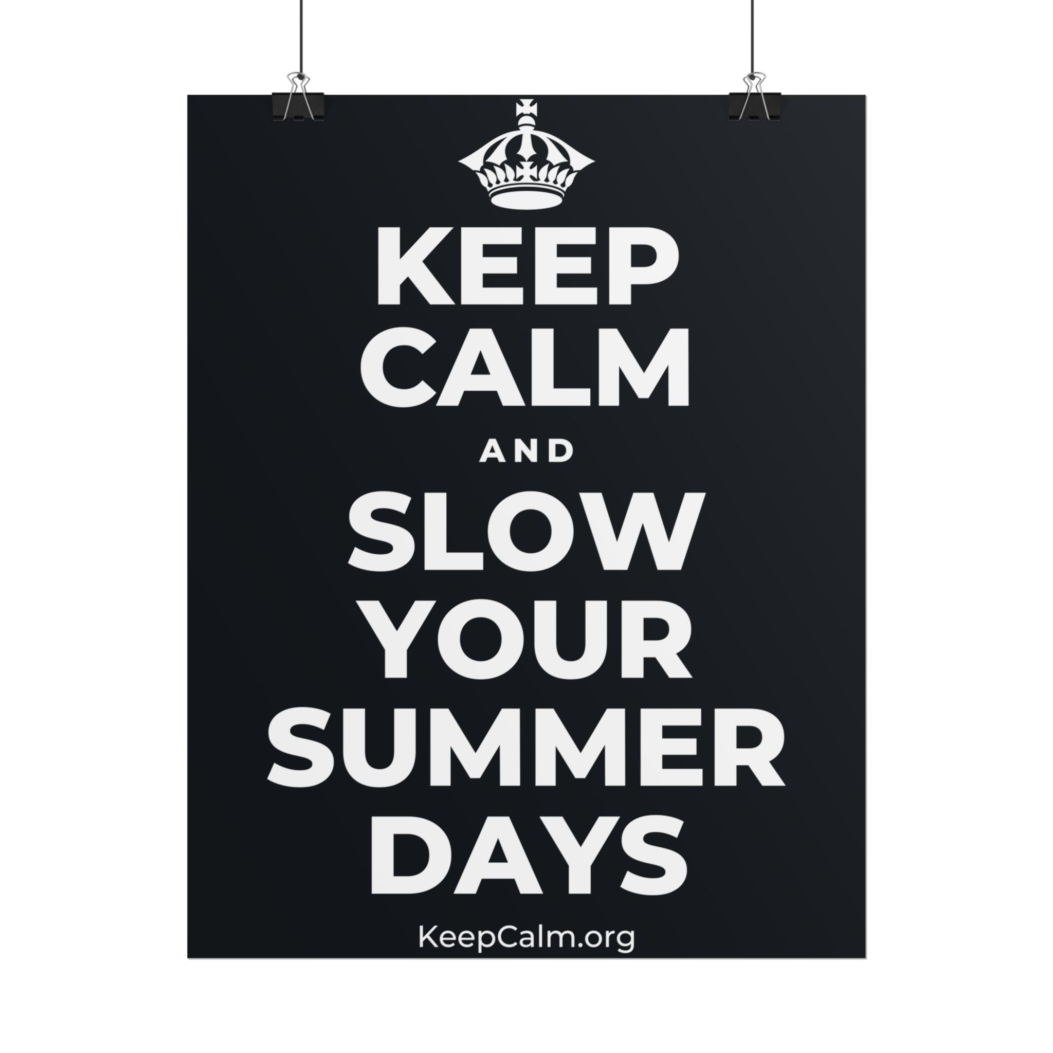 KEEP CALM AND SLOW YOUR SUMMER DAYS Poster (Dark)