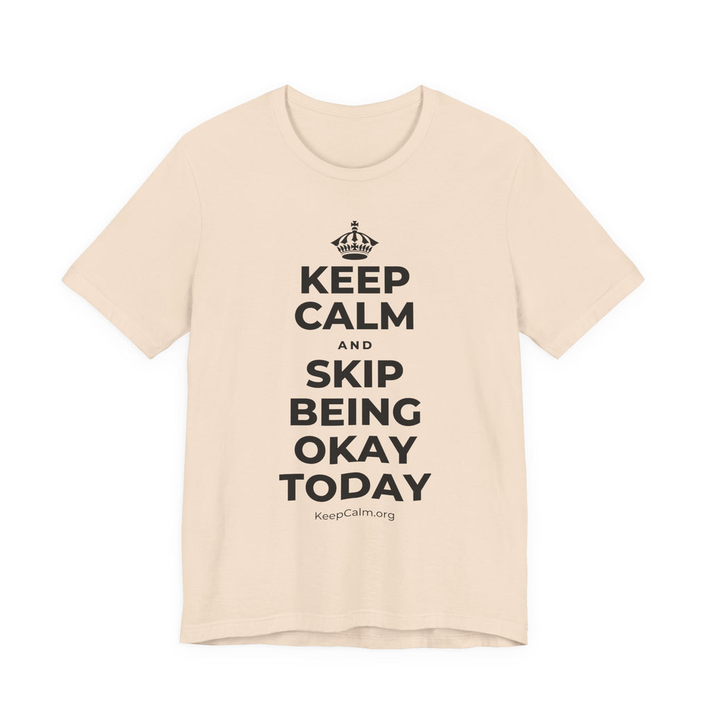 KEEP CALM AND SKIP BEING OKAY TODAY T-Shirt (Soft Cream–Heather Mauve)