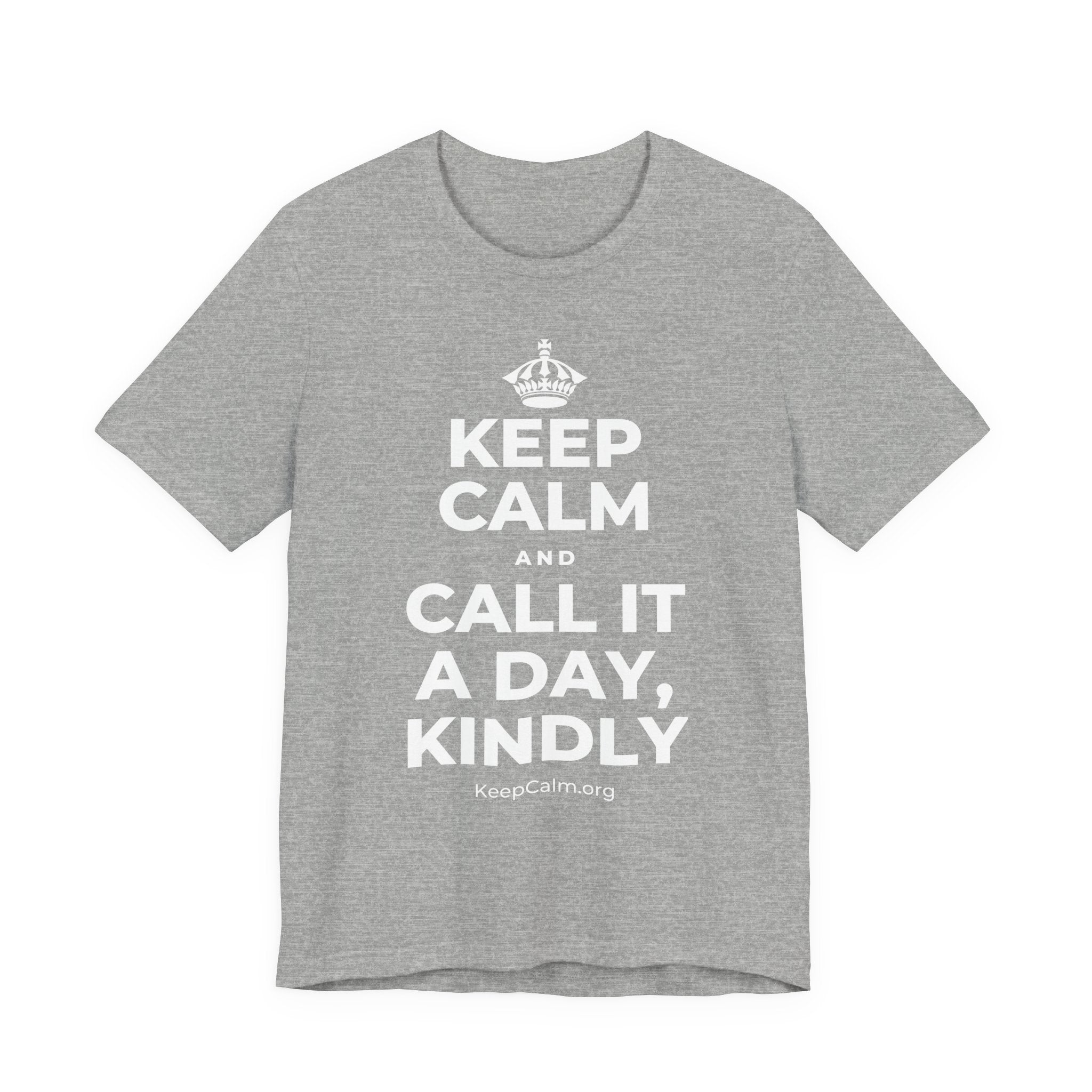 KEEP CALM AND CALL IT A DAY, KINDLY T-Shirt (White–Asphalt)