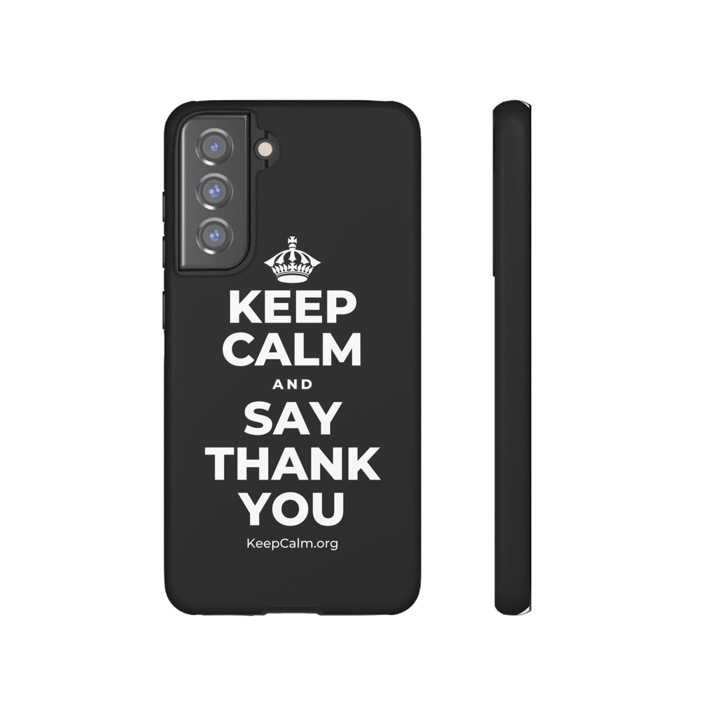 KEEP CALM AND SAY THANK YOU Phone Case