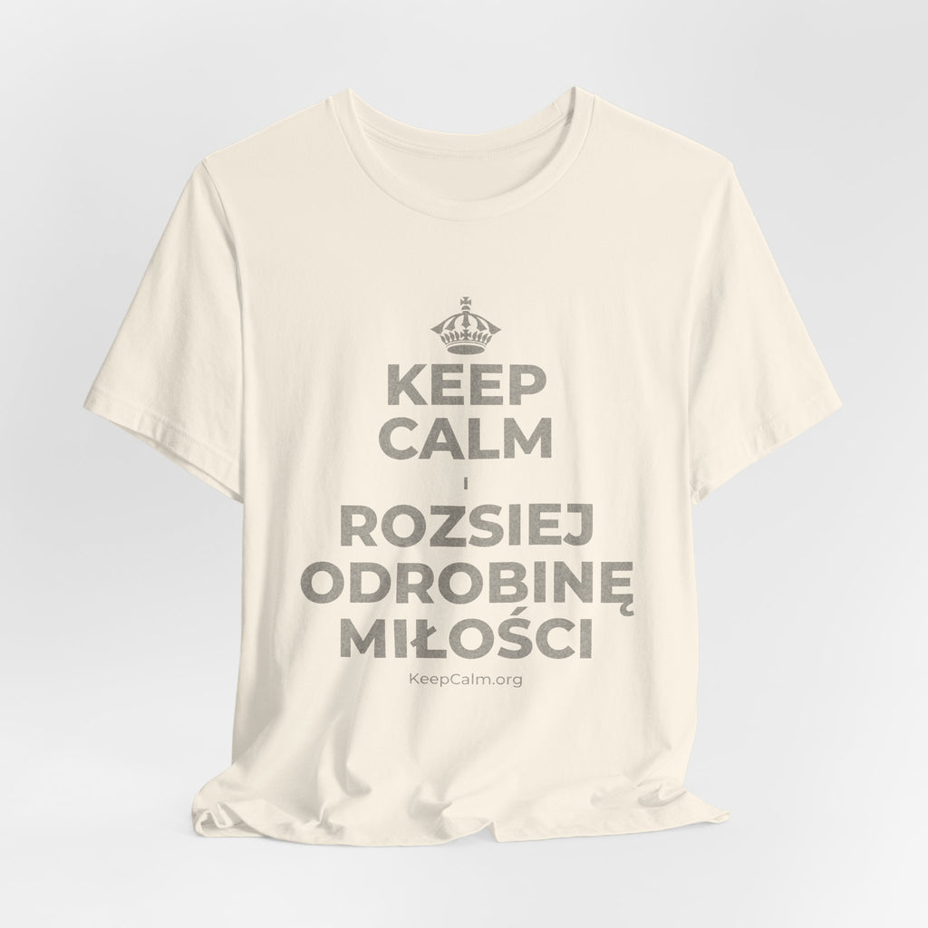 KEEP CALM I ROZSIEJ ODROBINĘ MIŁOŚCI T-Shirt (White–Asphalt)