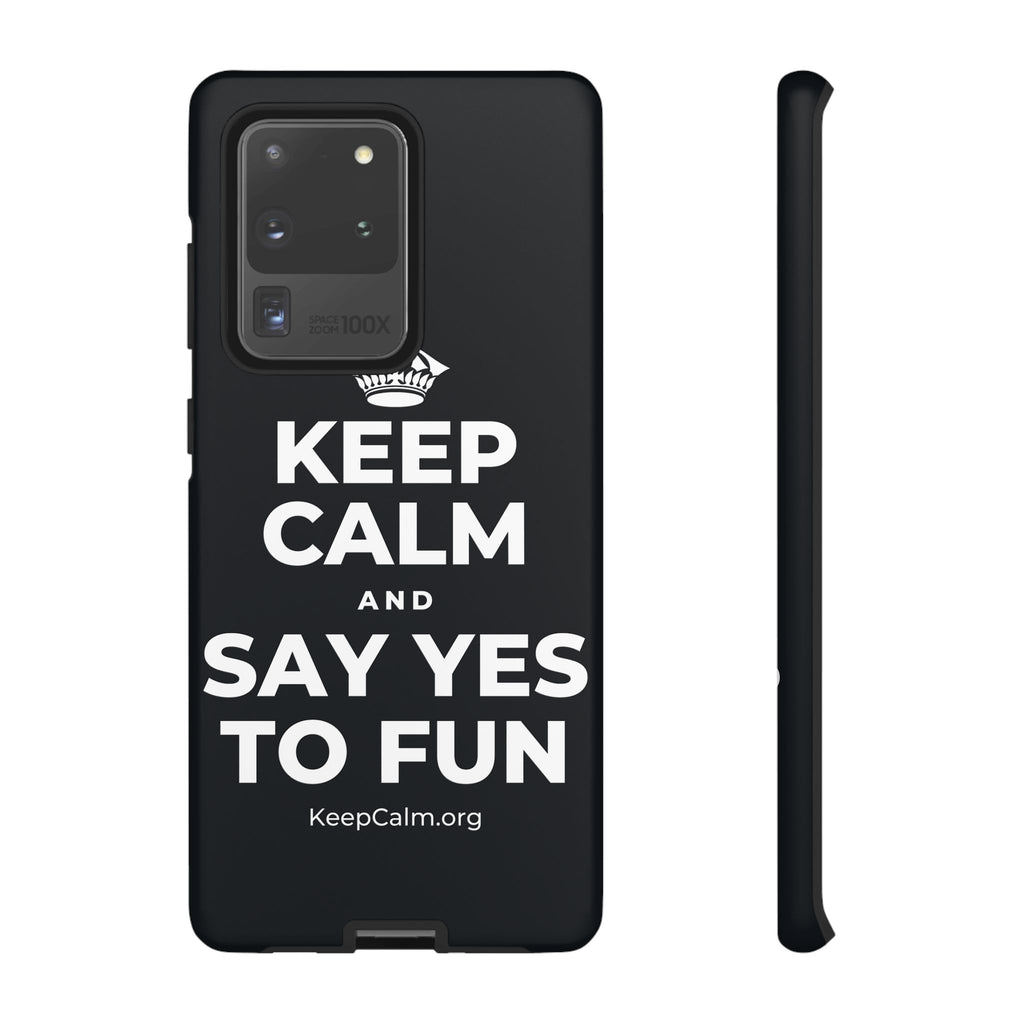 KEEP CALM AND SAY YES TO FUN Phone Case (Dark)