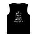 KEEP CALM AND MEAN WHAT YOU SAY Tank Top