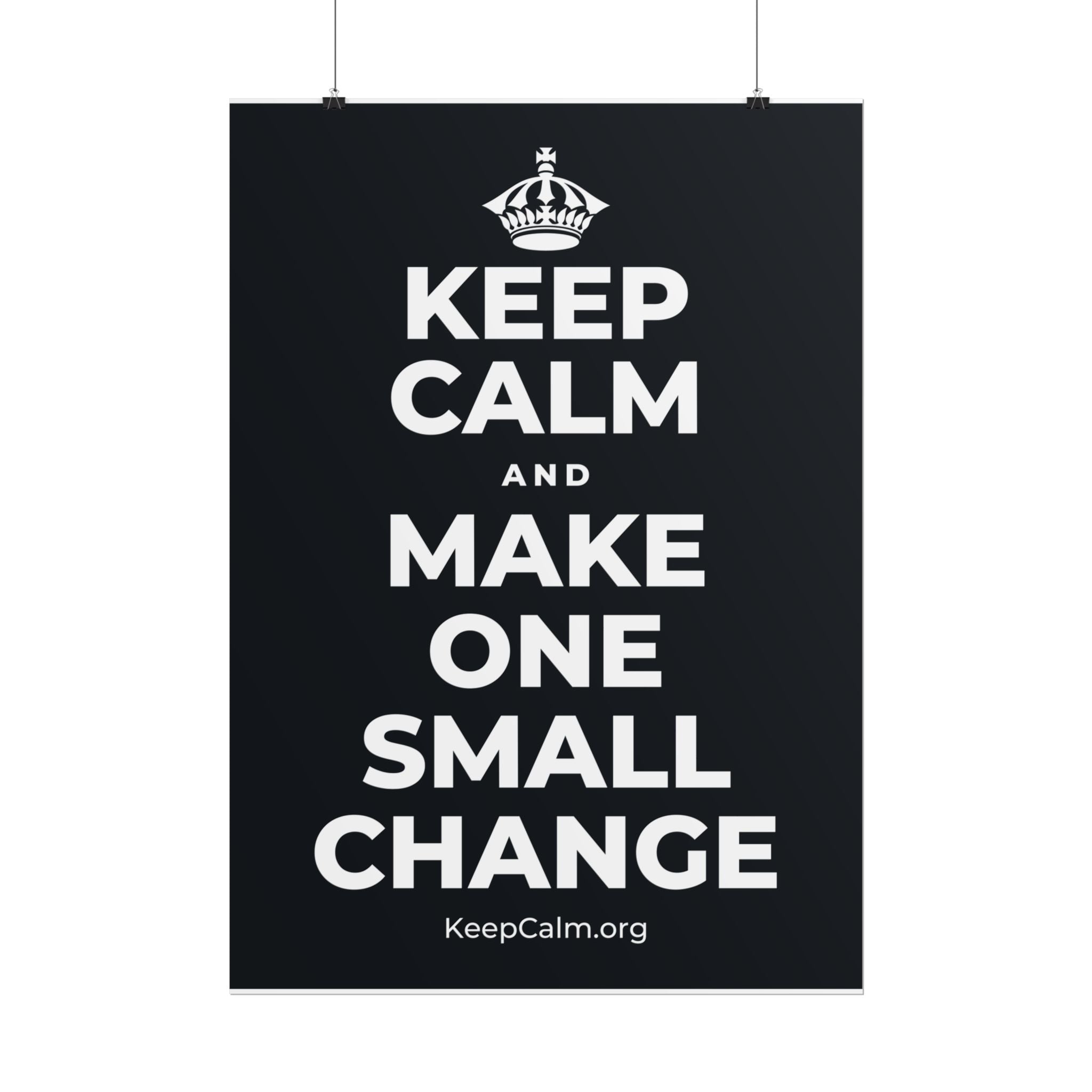 KEEP CALM AND MAKE ONE SMALL CHANGE Poster (Dark)