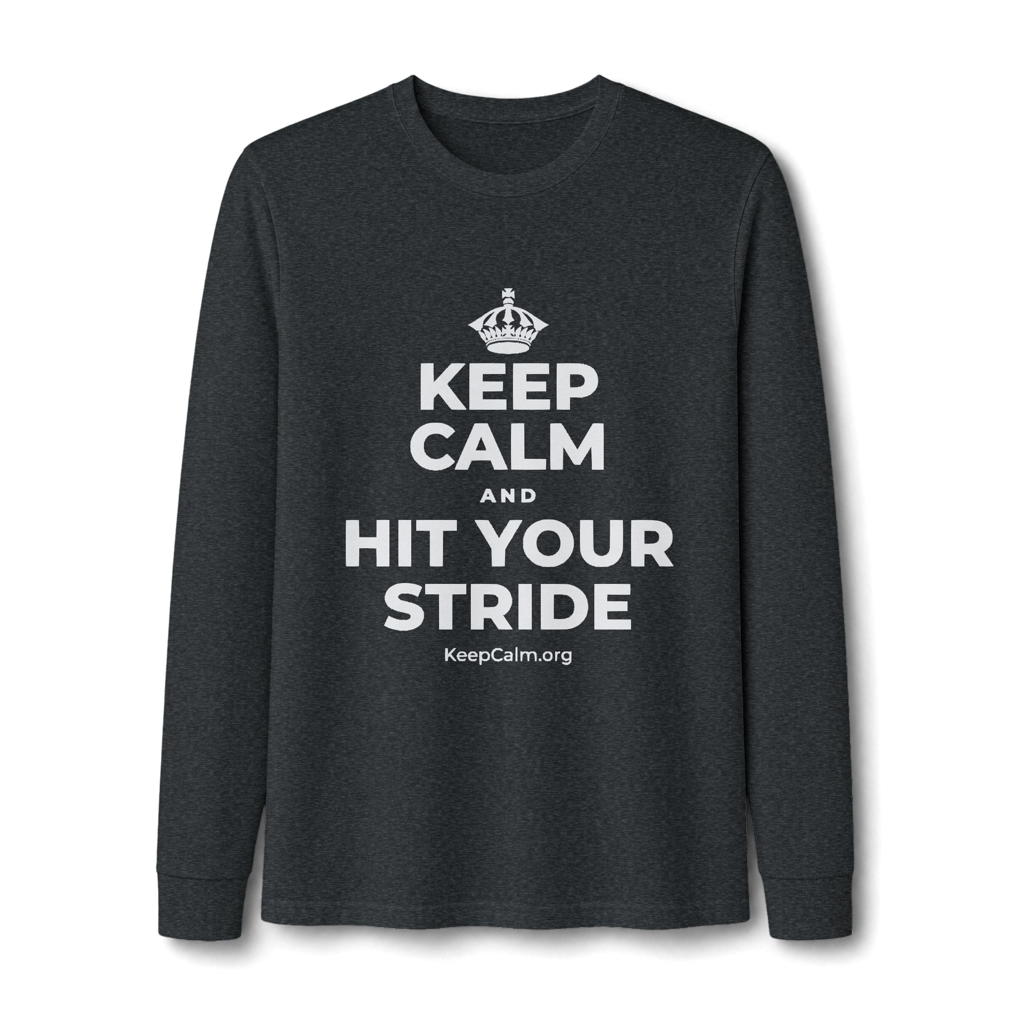 KEEP CALM AND HIT YOUR STRIDE Long Sleeve Tee