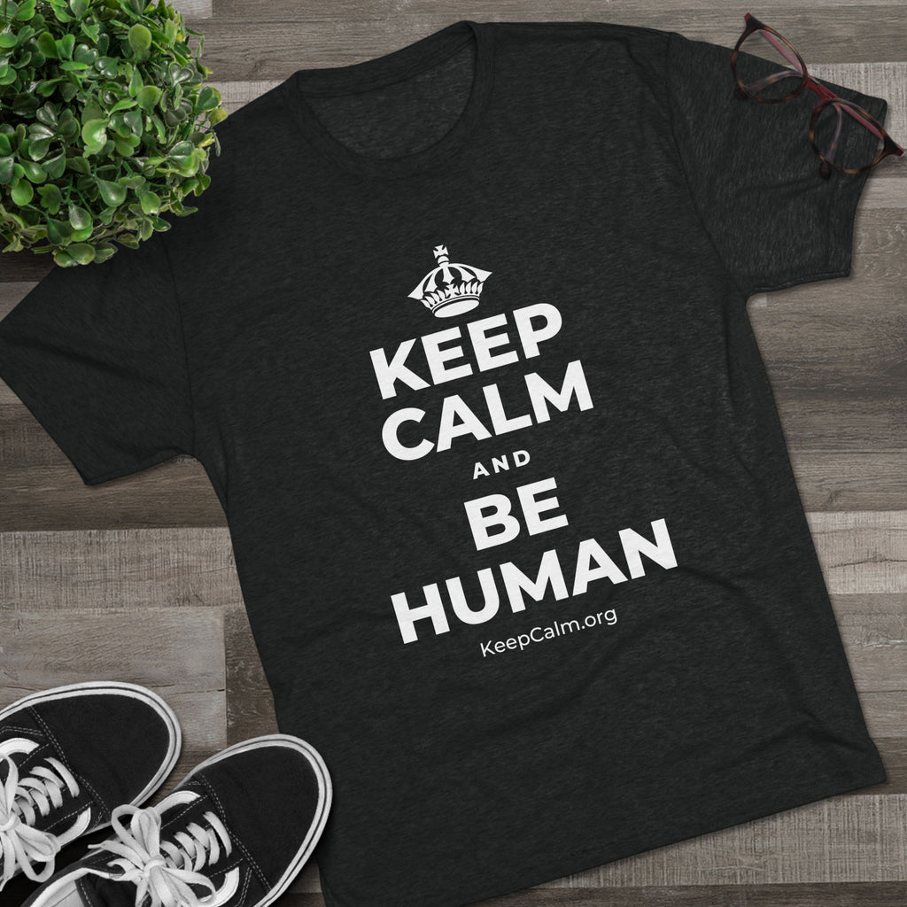 KEEP CALM AND BE HUMAN Tri-Blend Tee
