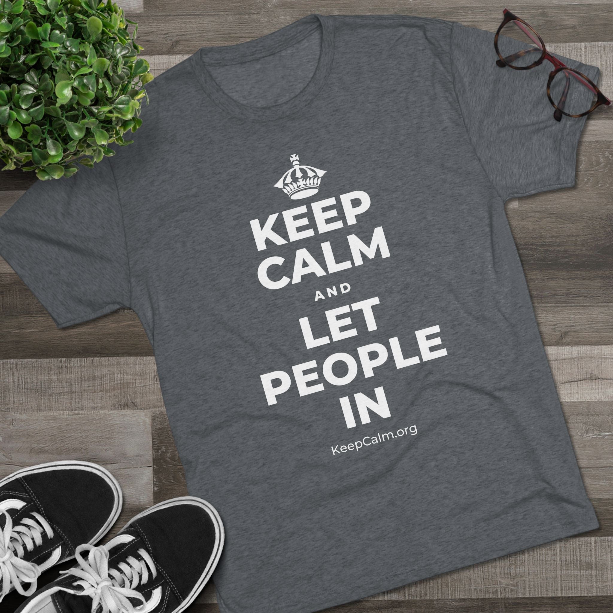 KEEP CALM AND LET PEOPLE IN Tri-Blend Tee