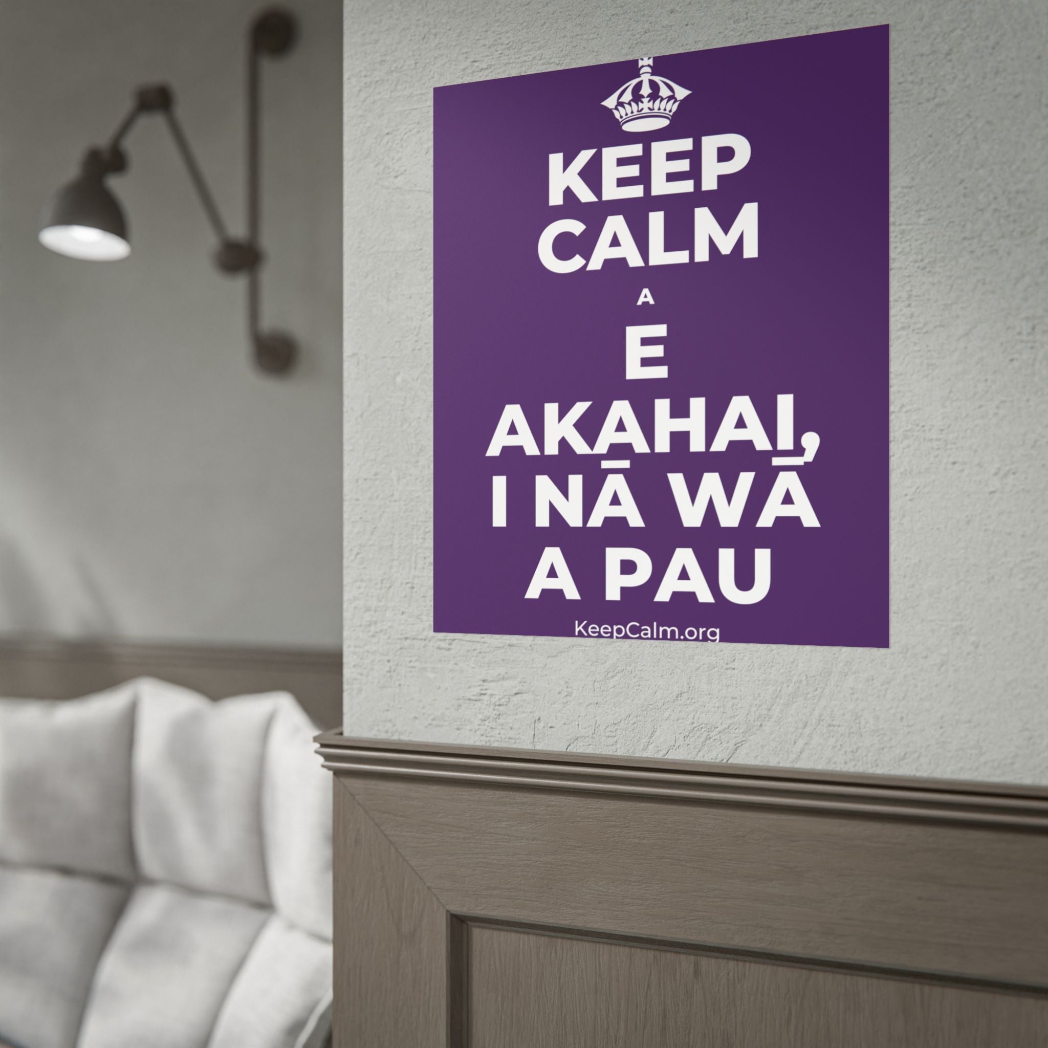 KEEP CALM A E AKAHAI, I NĀ WĀ A PAU Poster