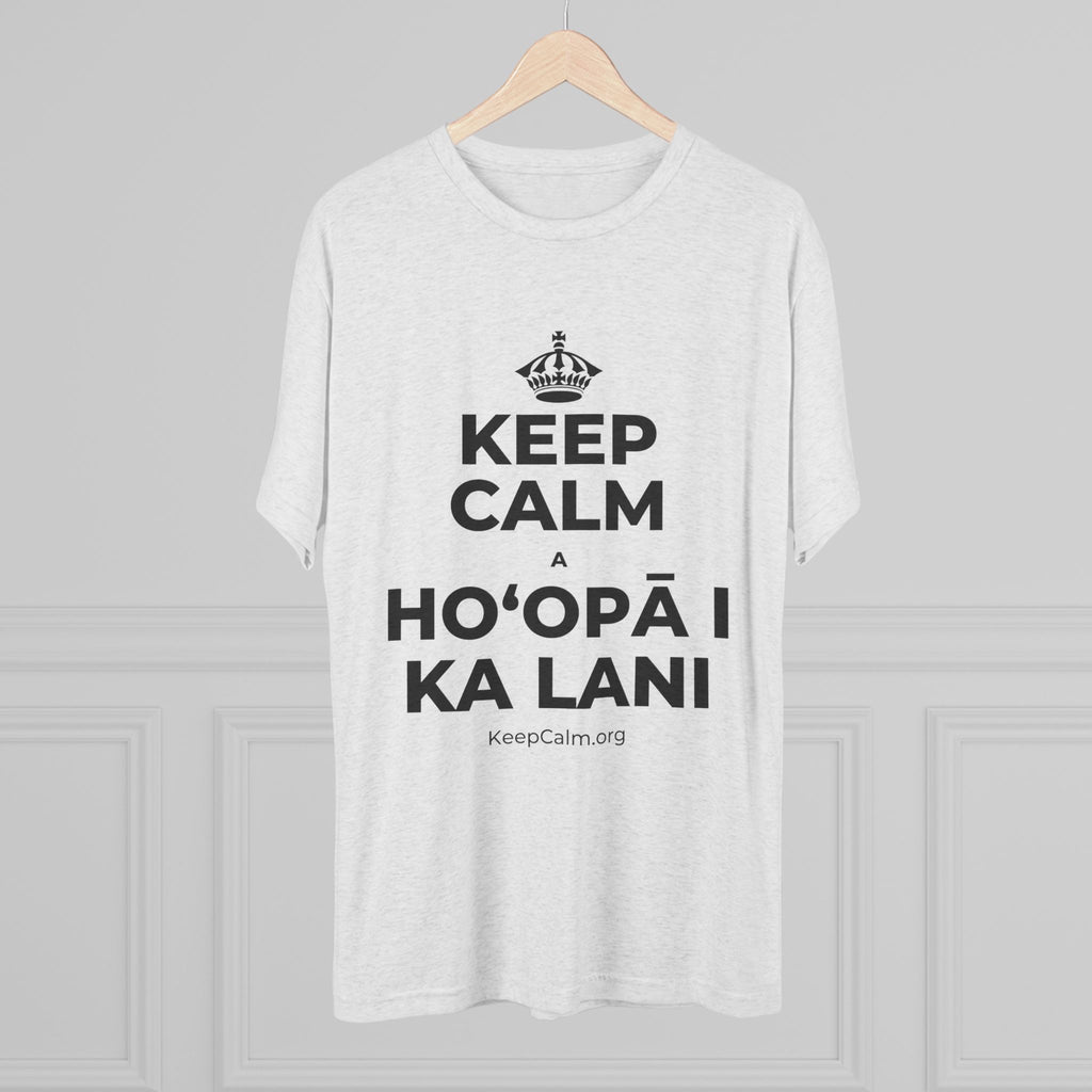 KEEP CALM A HOʻOPĀ I KA LANI Tri-Blend Tee