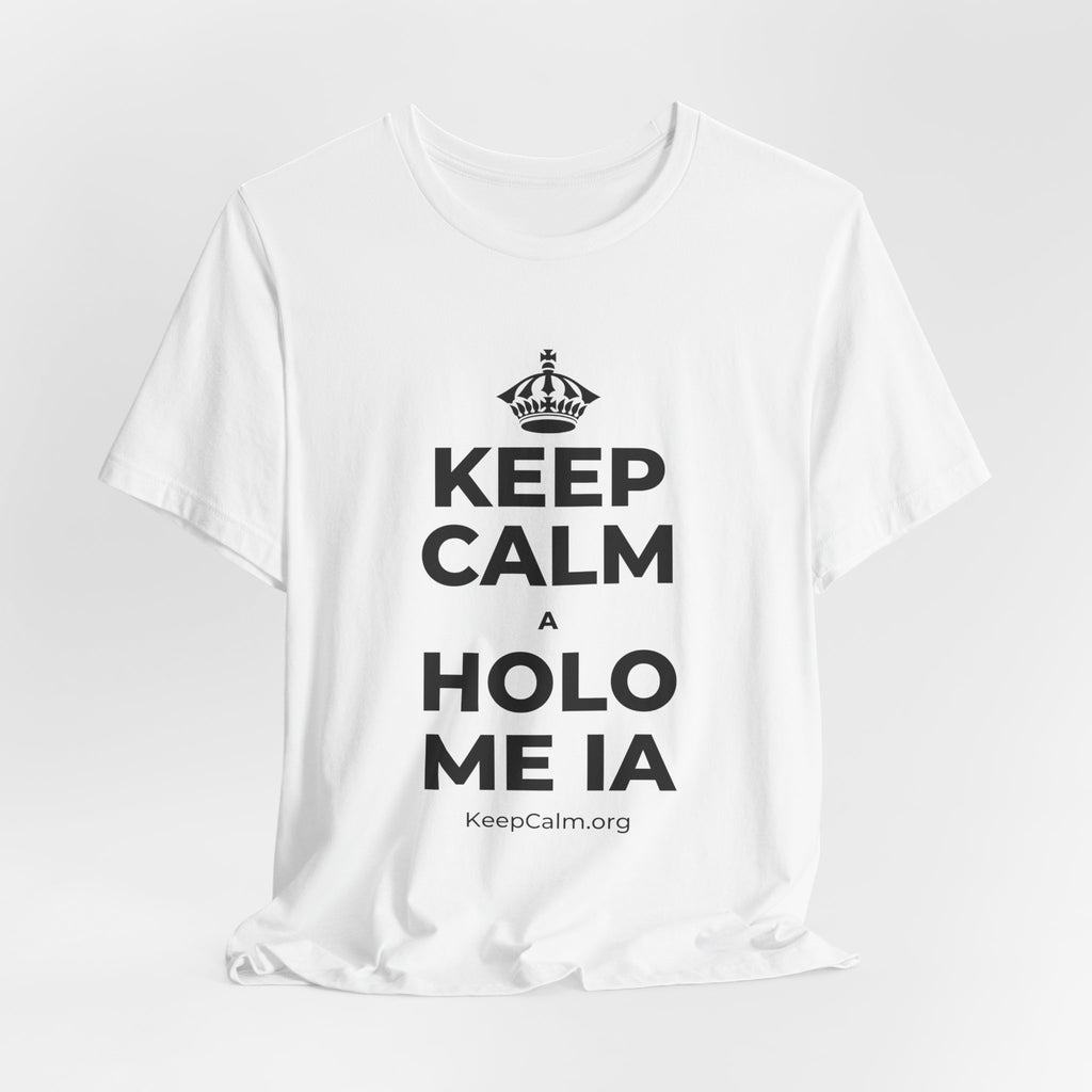 KEEP CALM A HOLO ME IA T-Shirt (White–Asphalt)
