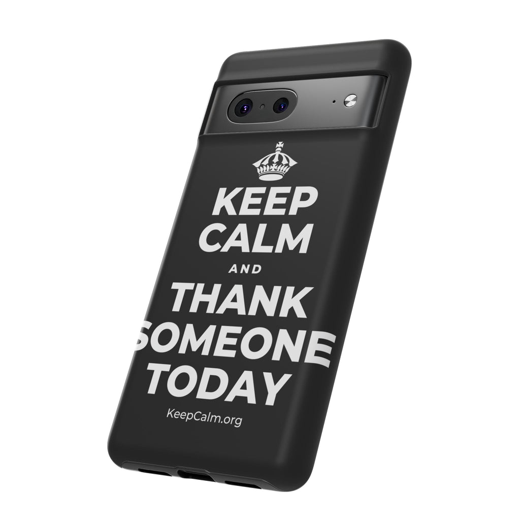 KEEP CALM AND THANK SOMEONE TODAY Phone Case