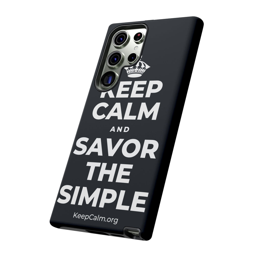 KEEP CALM AND SAVOR THE SIMPLE Phone Case (Dark)