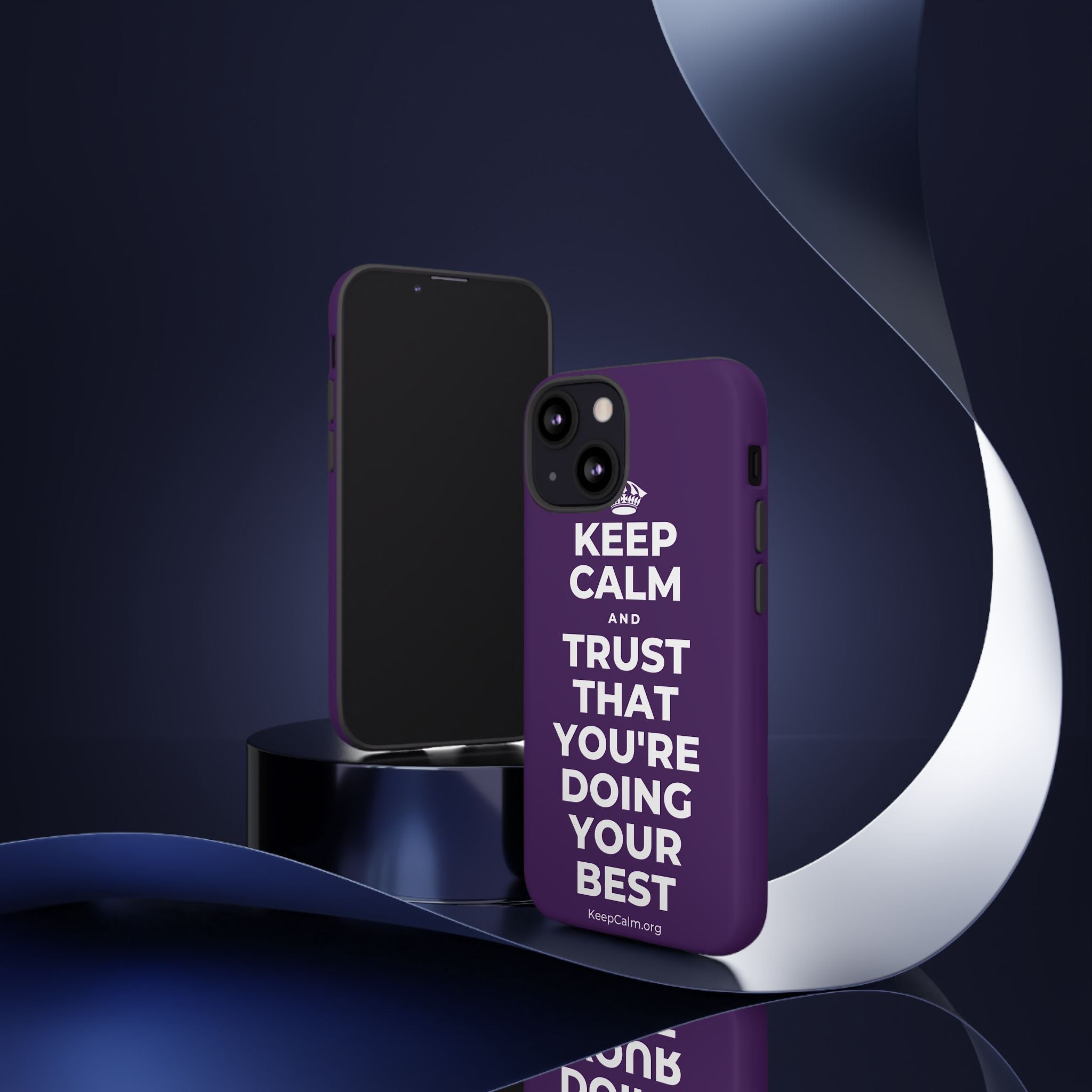 KEEP CALM AND TRUST THAT YOU'RE DOING YOUR BEST Phone Case