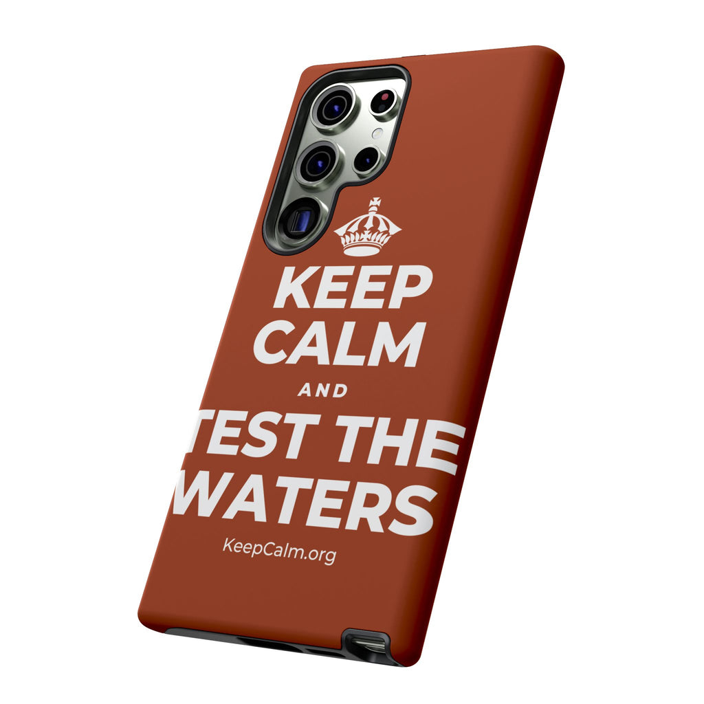 KEEP CALM AND TEST THE WATERS Phone Case