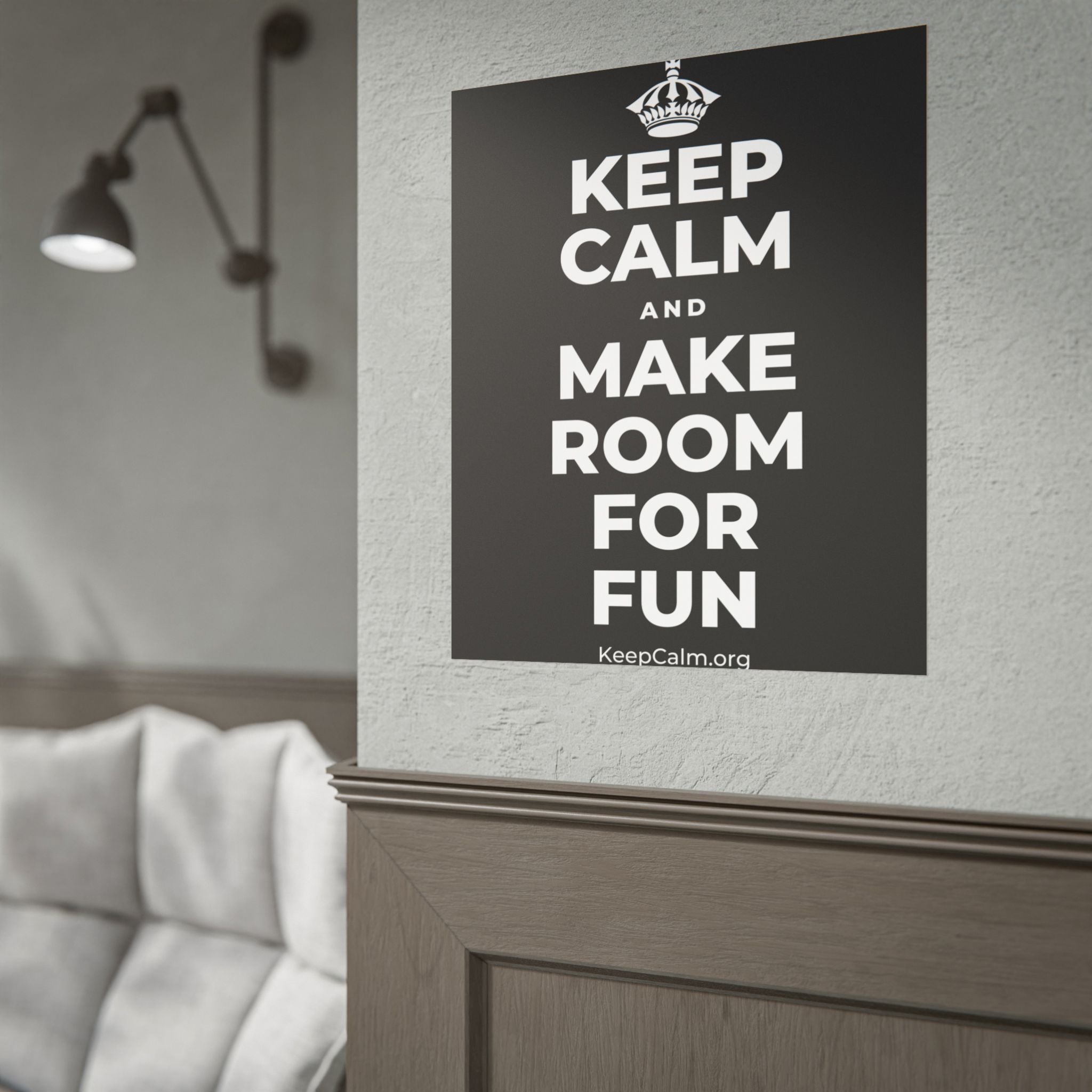 KEEP CALM AND MAKE ROOM FOR FUN Poster