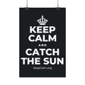 KEEP CALM AND CATCH THE SUN Satin Poster (Dark)